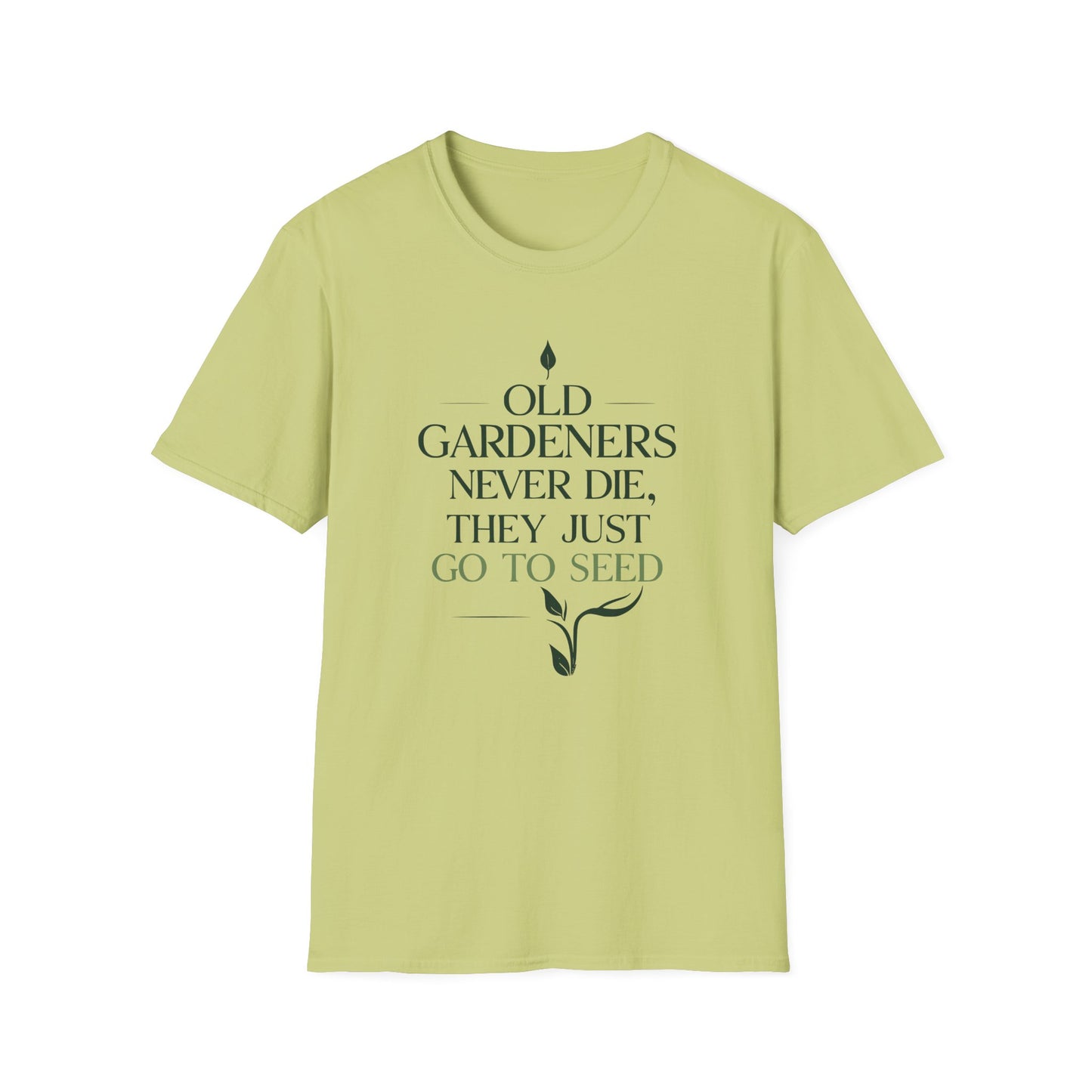 Old Gardeners Never Die They Just Go To Seed 2 T-Shirt