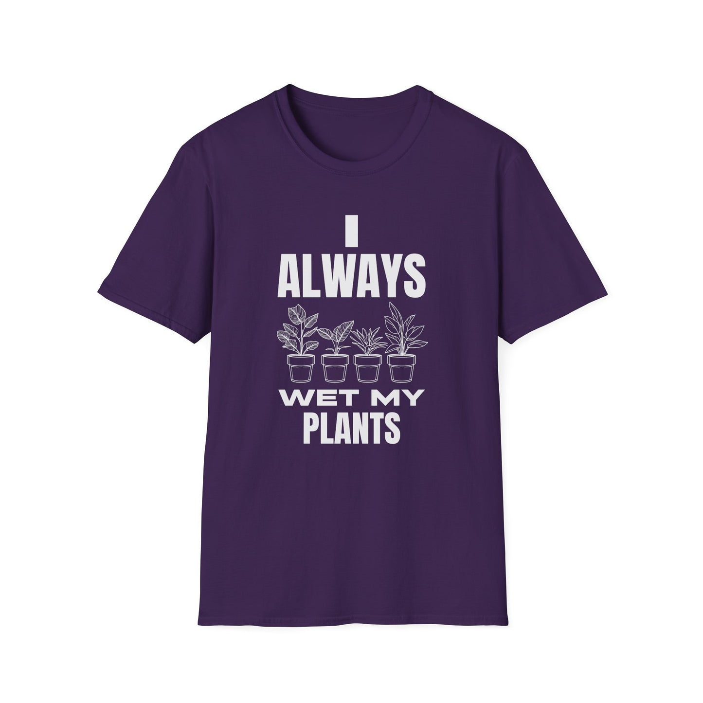 I Always Wet My Plants (W) T-Shirt