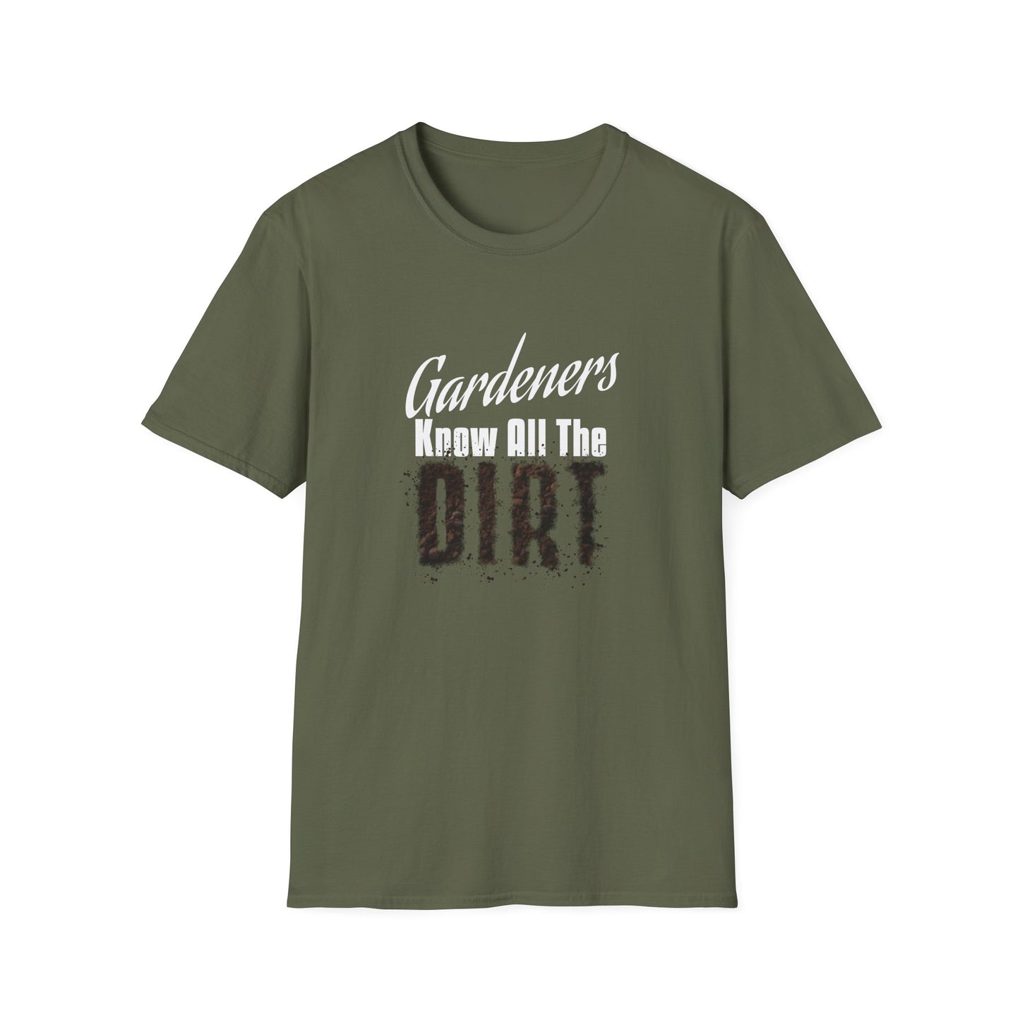 Gardeners Know All The Dirt T-Shirt