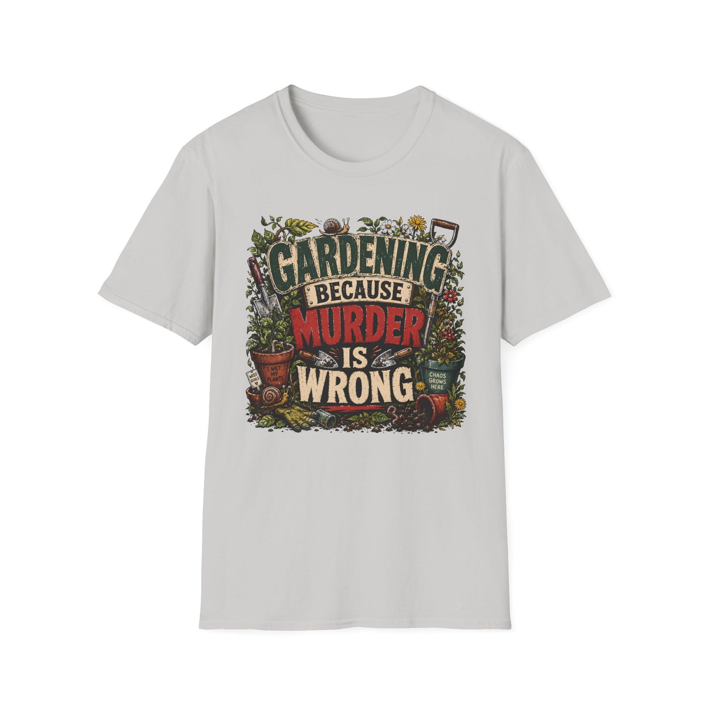 Gardening Because Murder is Wrong T-Shirt