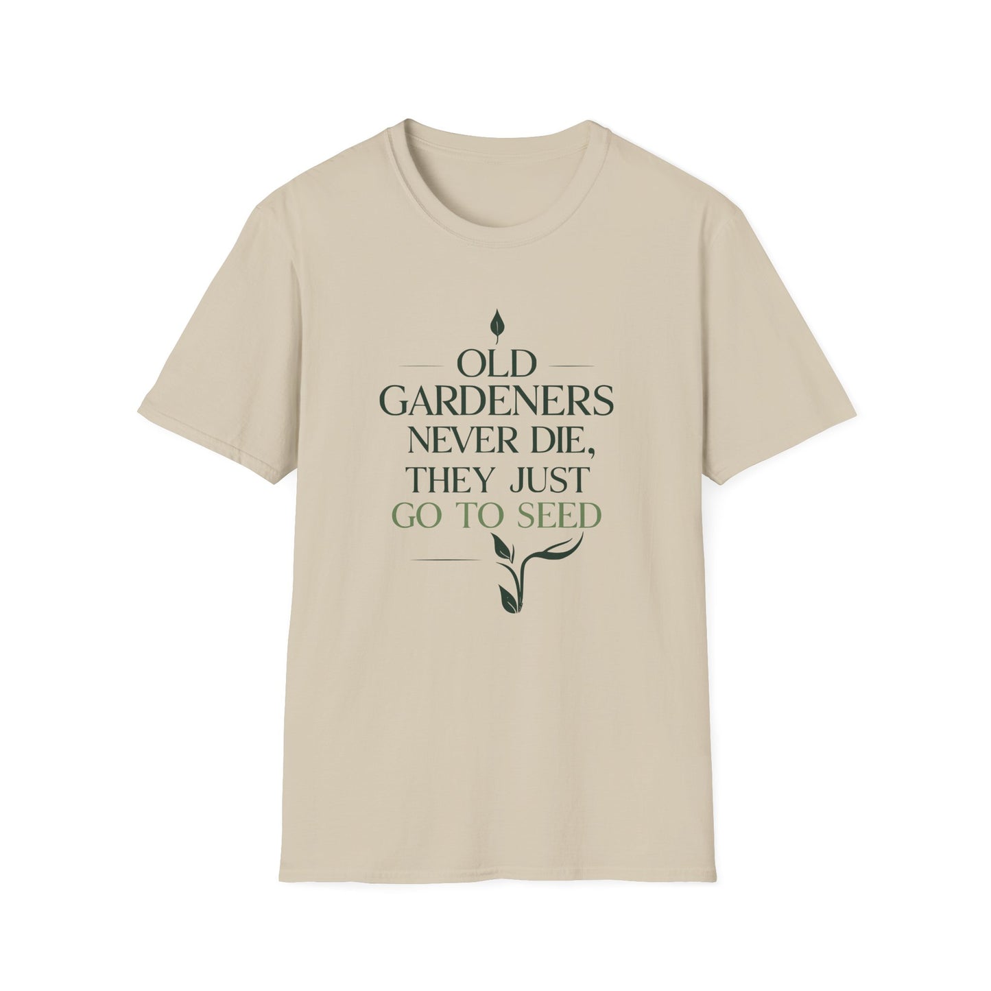 Old Gardeners Never Die They Just Go To Seed 2 T-Shirt