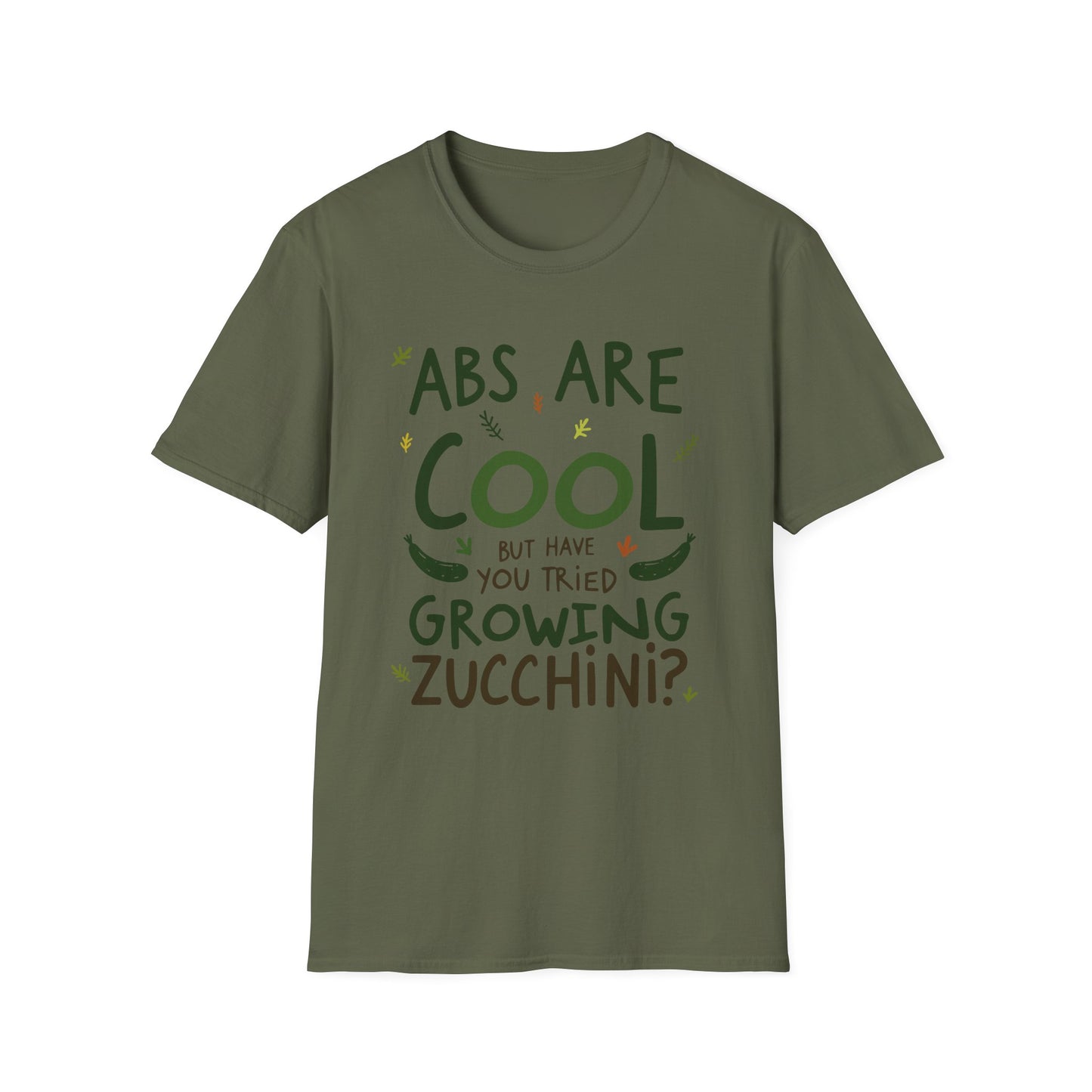 Abs Are Cool But Have You Tried Growing Zucchini T-Shirt