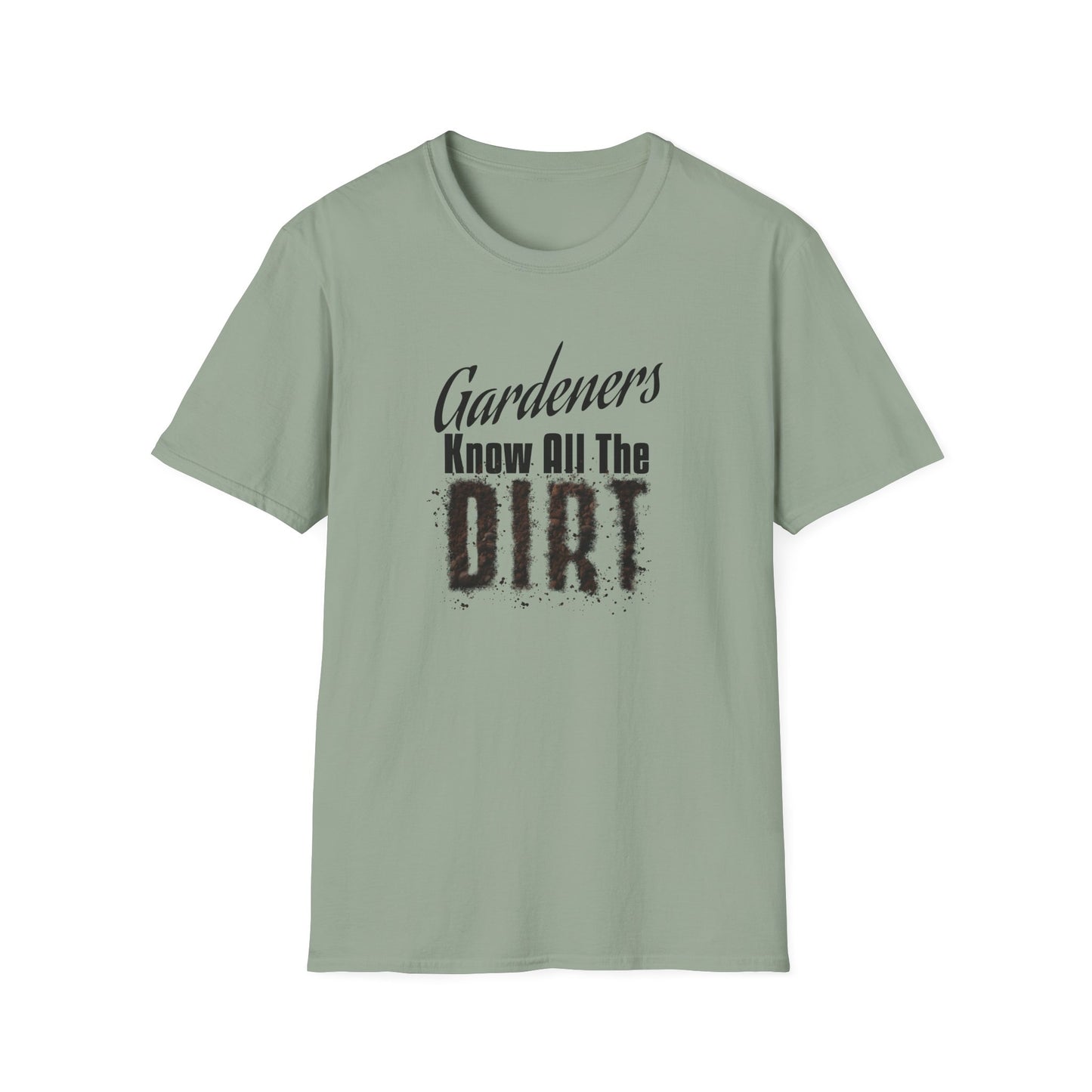 Gardeners Know All The Dirt (B) T-Shirt