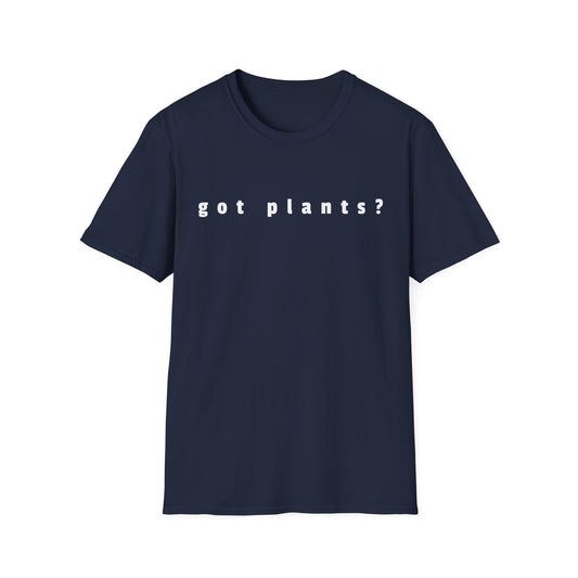 Got Plants? T-Shirt