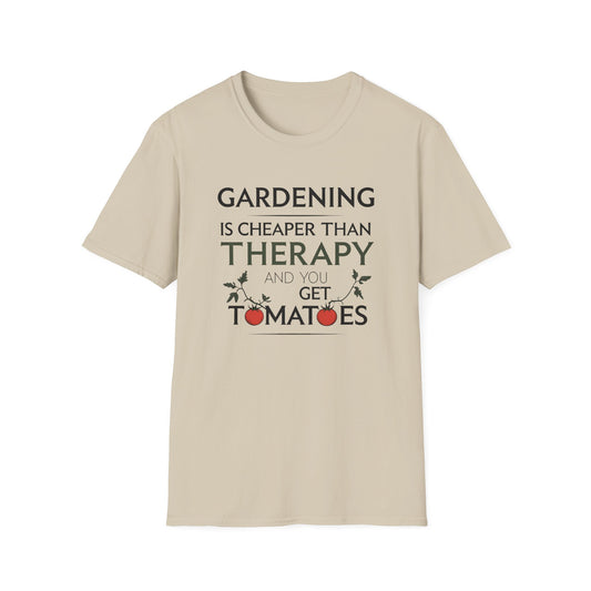 Gardening is Cheaper Than Therapy and You Get Tomatoes 2 T-Shirt