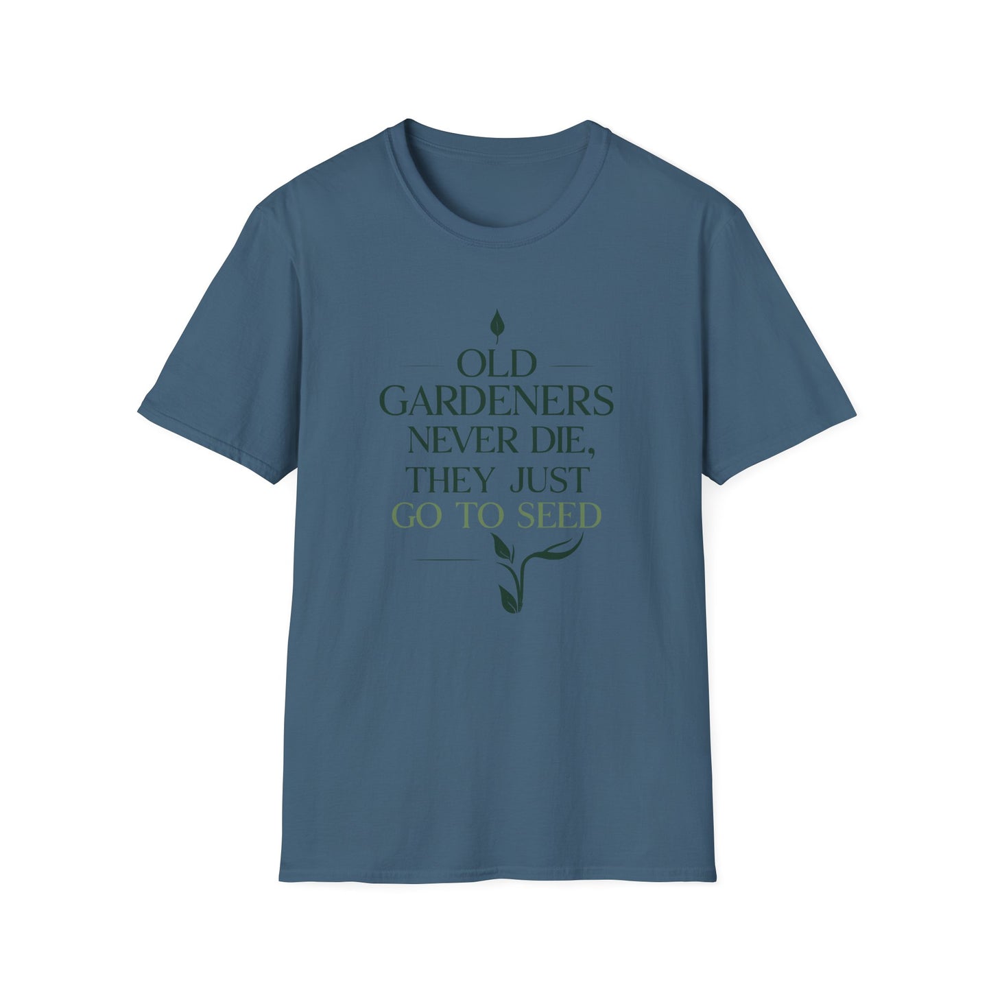 Old Gardeners Never Die They Just Go To Seed 2 T-Shirt