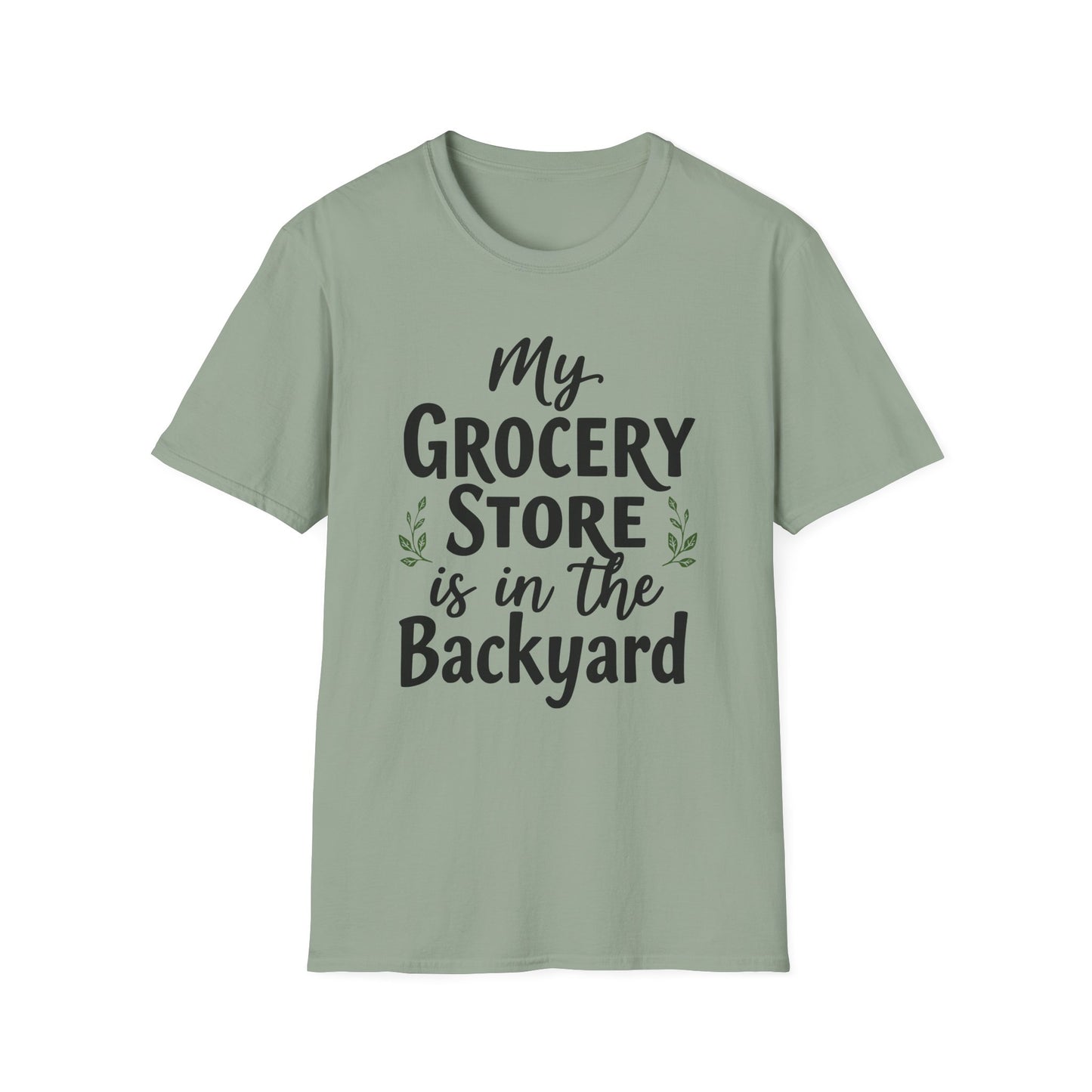 My Grocery Store is in the Backyard T-Shirt