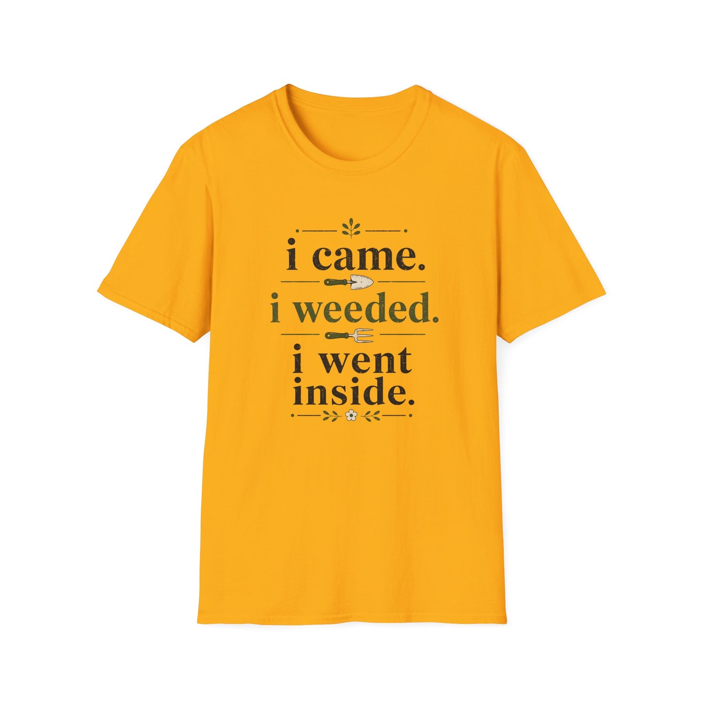I Came, I Weeded T-Shirt