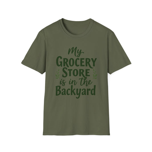 My Grocery Store is in the Backyard T-Shirt