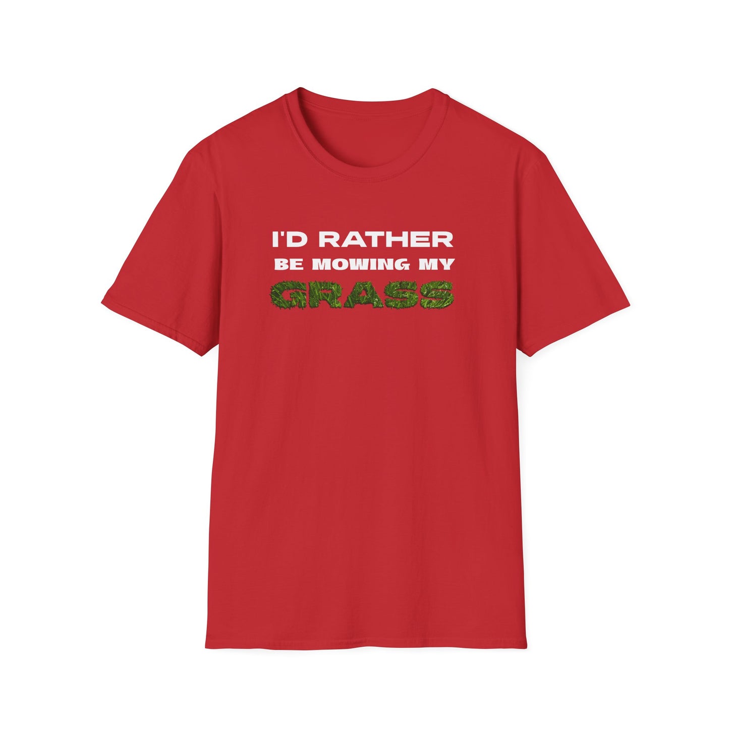 I'd Rather be Mowing My Grass T-Shirt