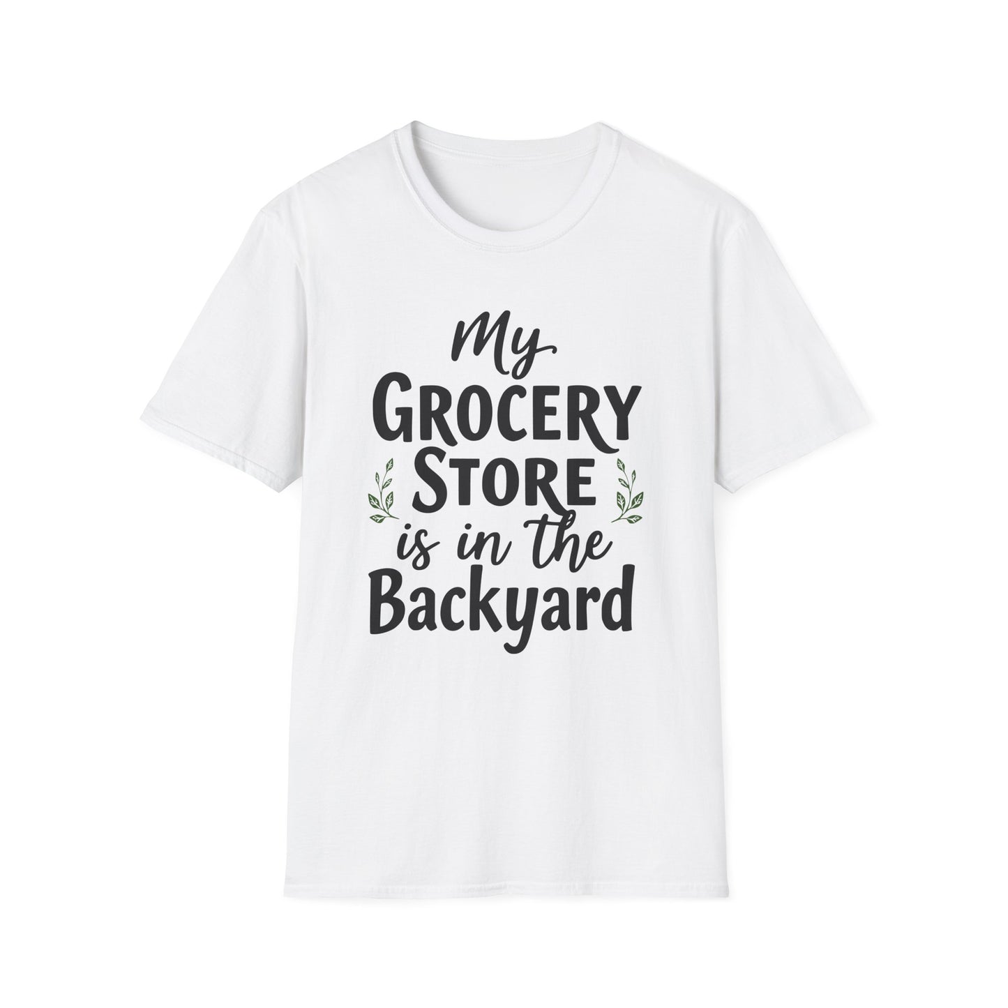 My Grocery Store is in the Backyard T-Shirt