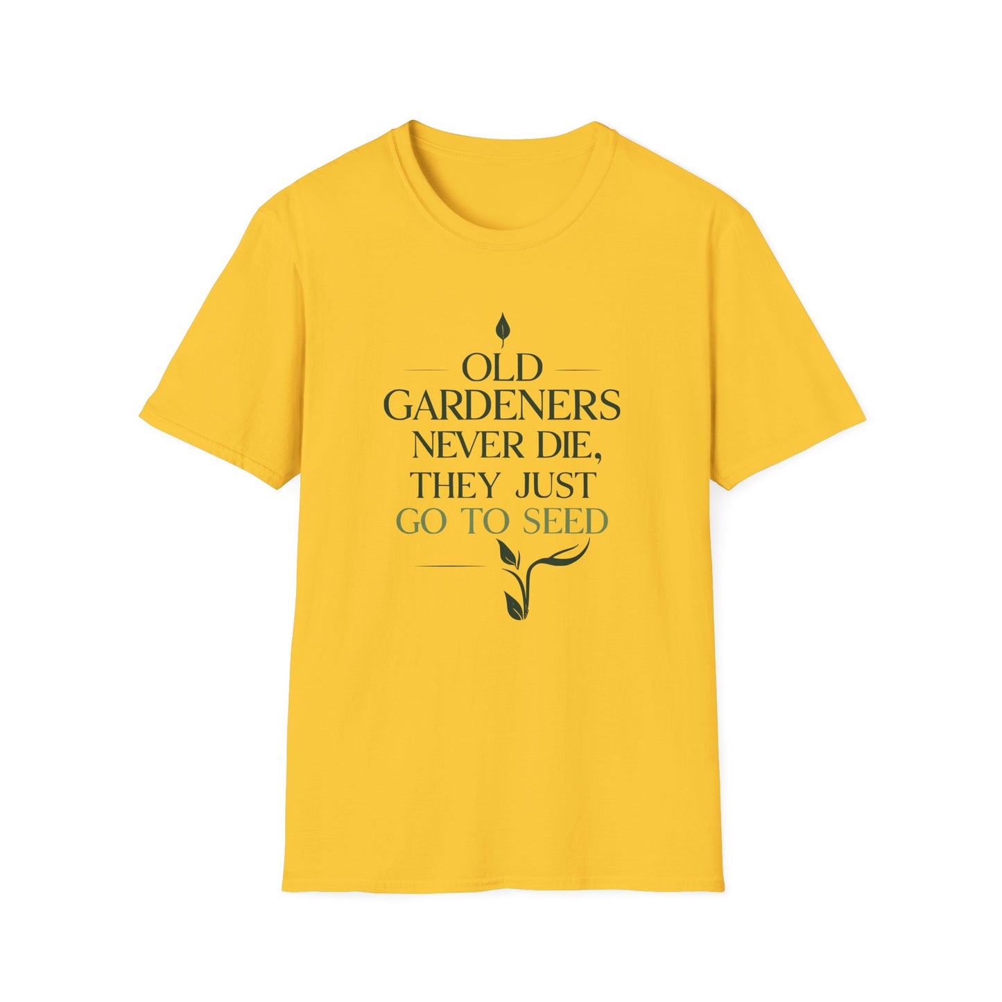 Old Gardeners Never Die They Just Go To Seed 2 T-Shirt
