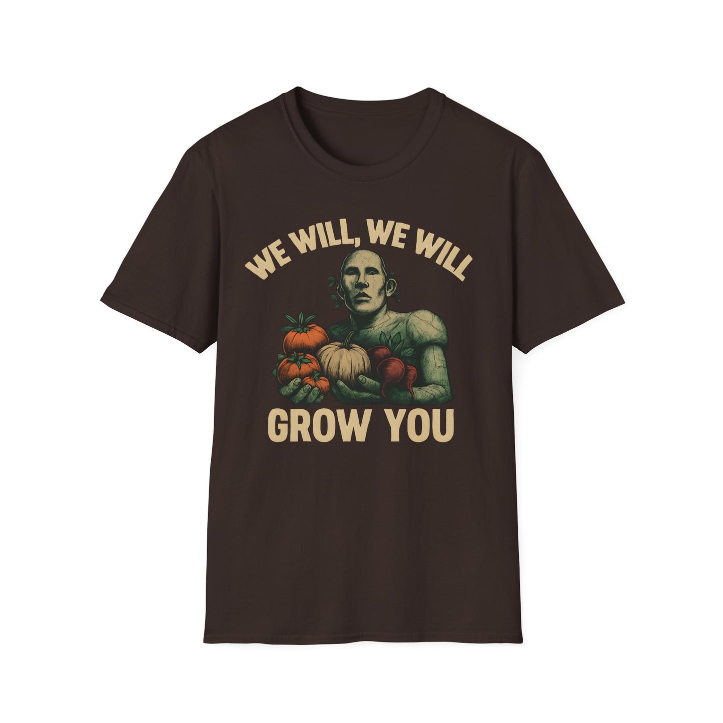 We Will Grow You T-Shirt