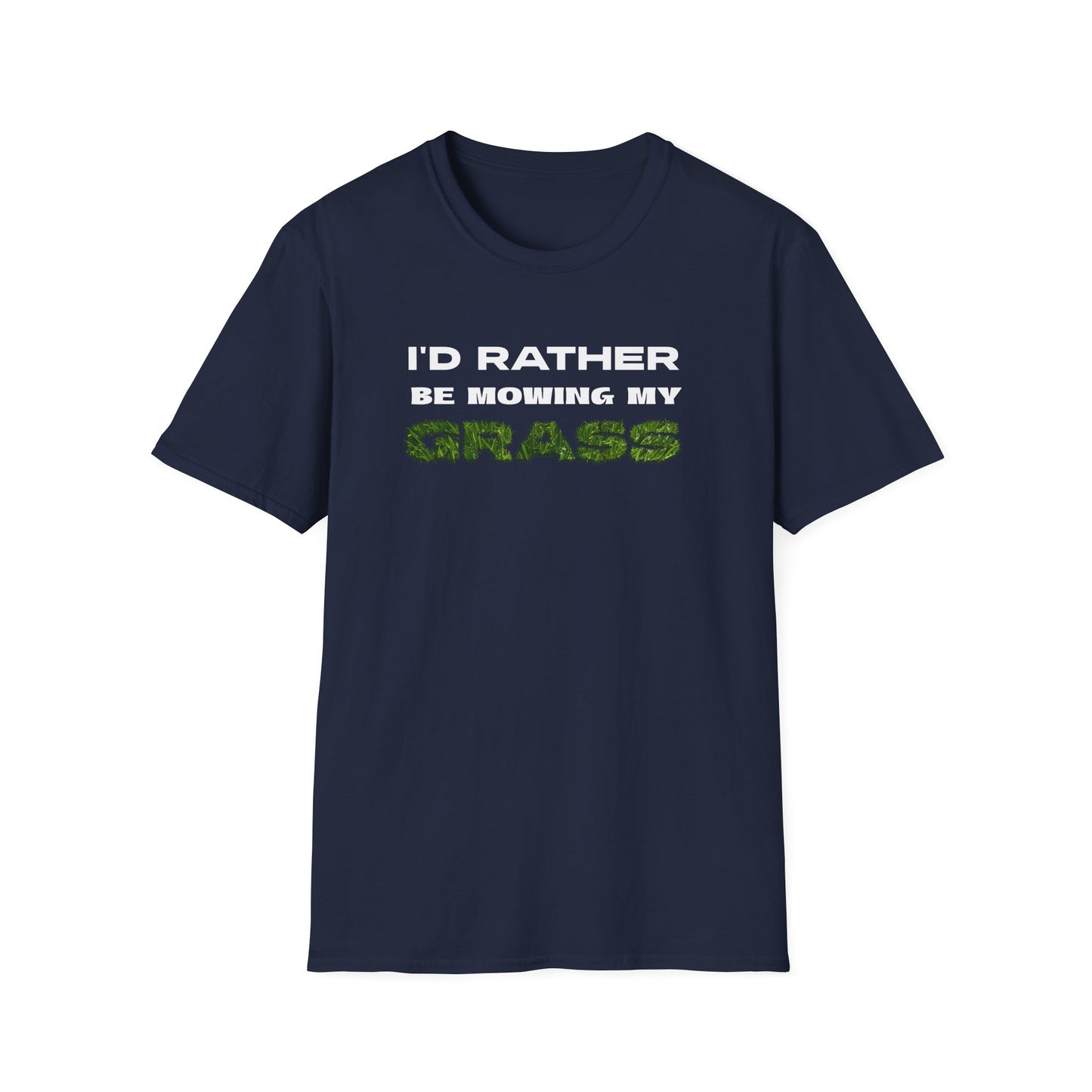 I'd Rather be Mowing My Grass T-Shirt