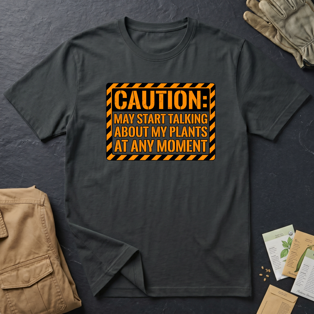 Caution: May Talk About My Plants T-Shirt