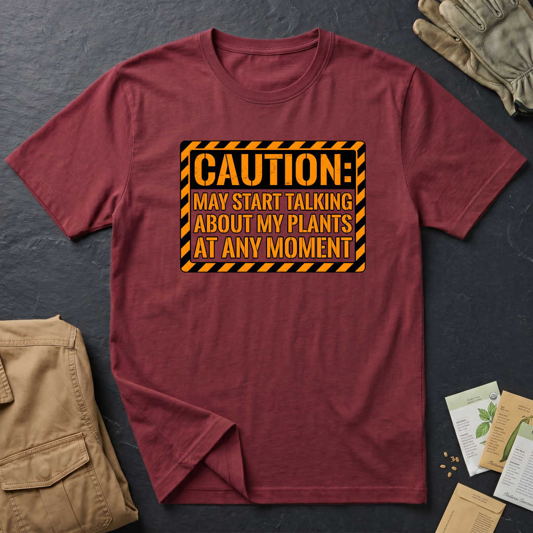 Caution: May Talk About My Plants T-Shirt