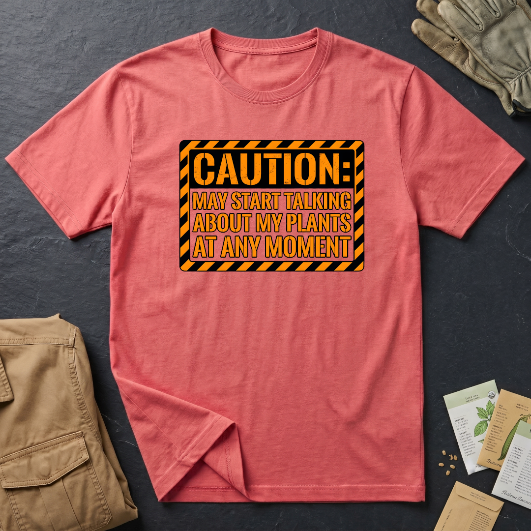 Caution: May Talk About My Plants T-Shirt