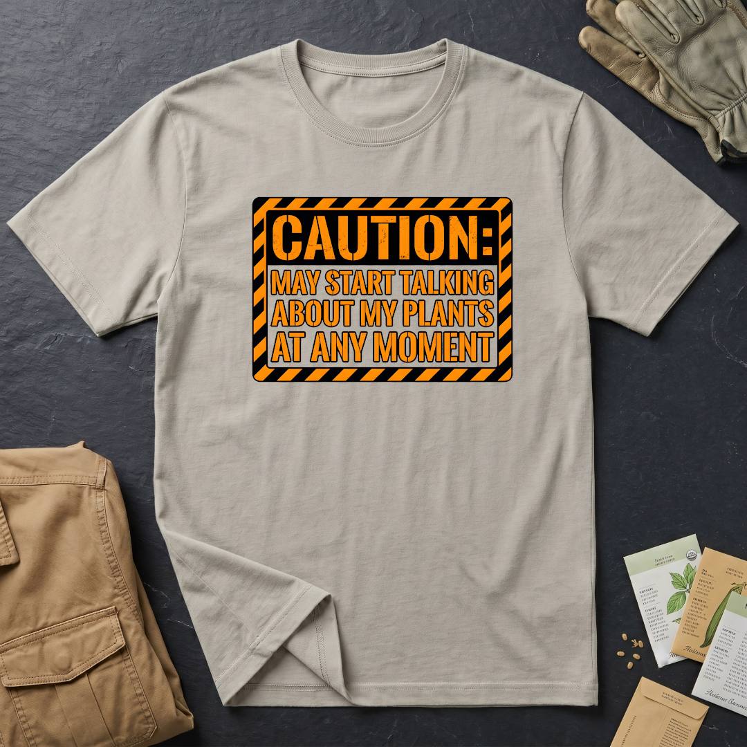 Caution: May Talk About My Plants T-Shirt
