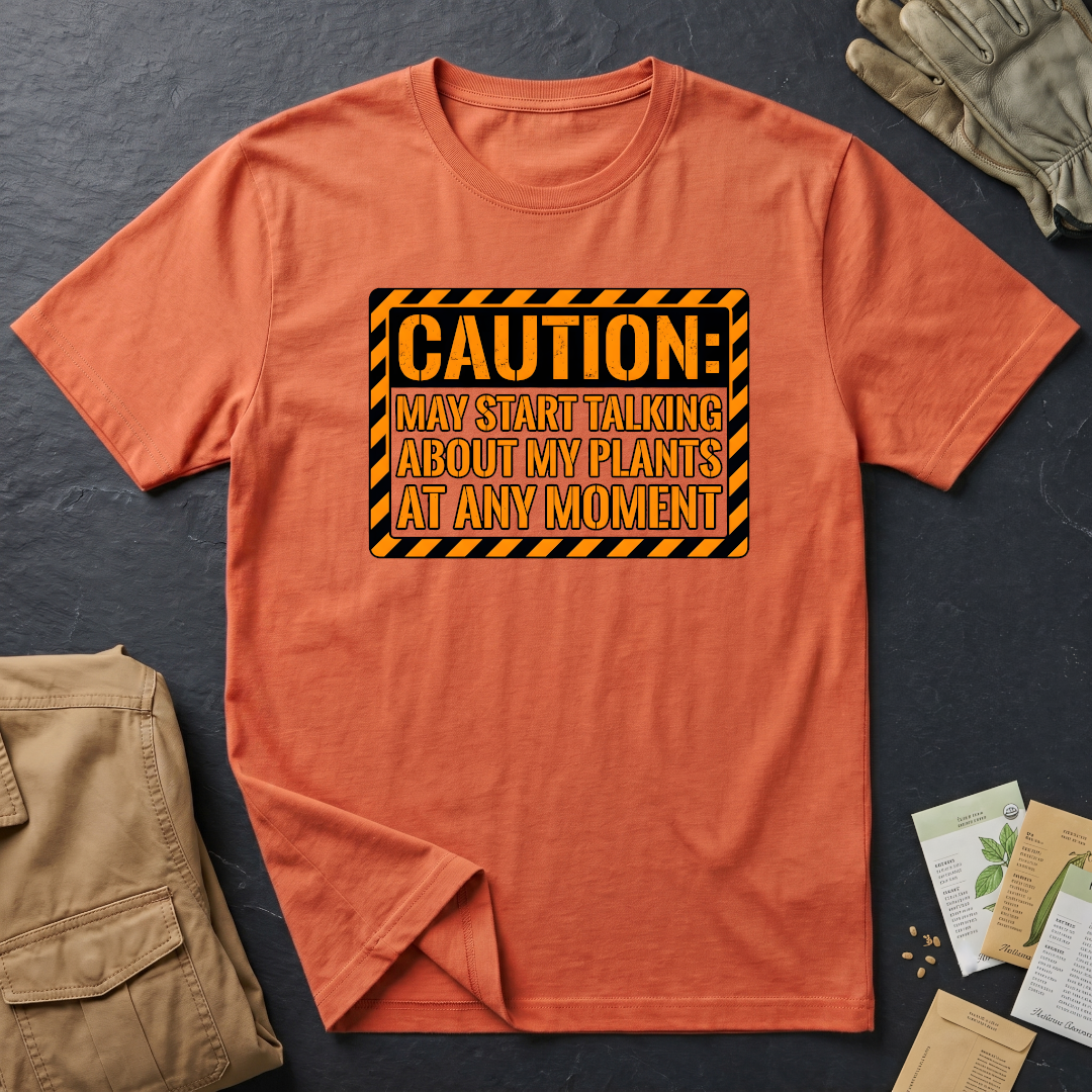 Caution: May Talk About My Plants T-Shirt