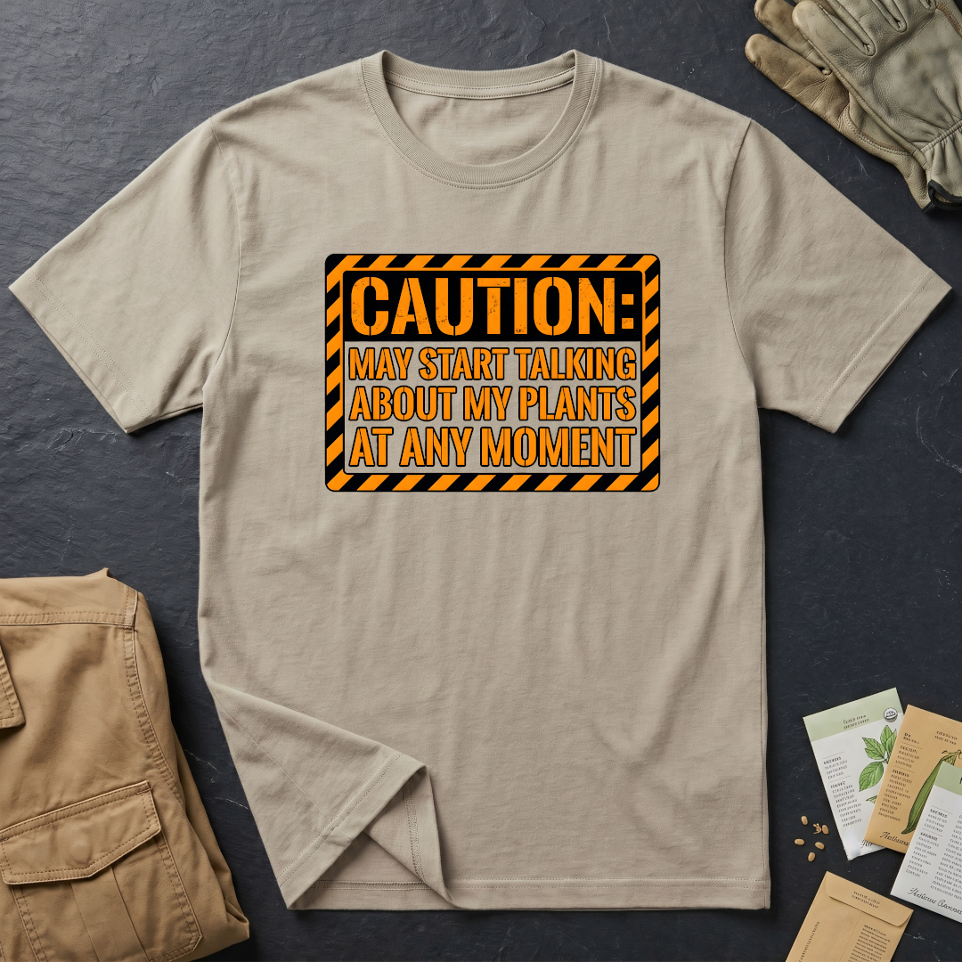 Caution: May Talk About My Plants T-Shirt