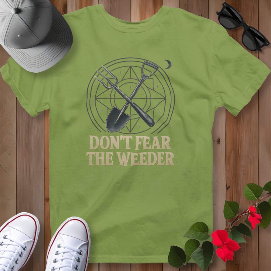 Don't Fear the Weeder T-Shirt