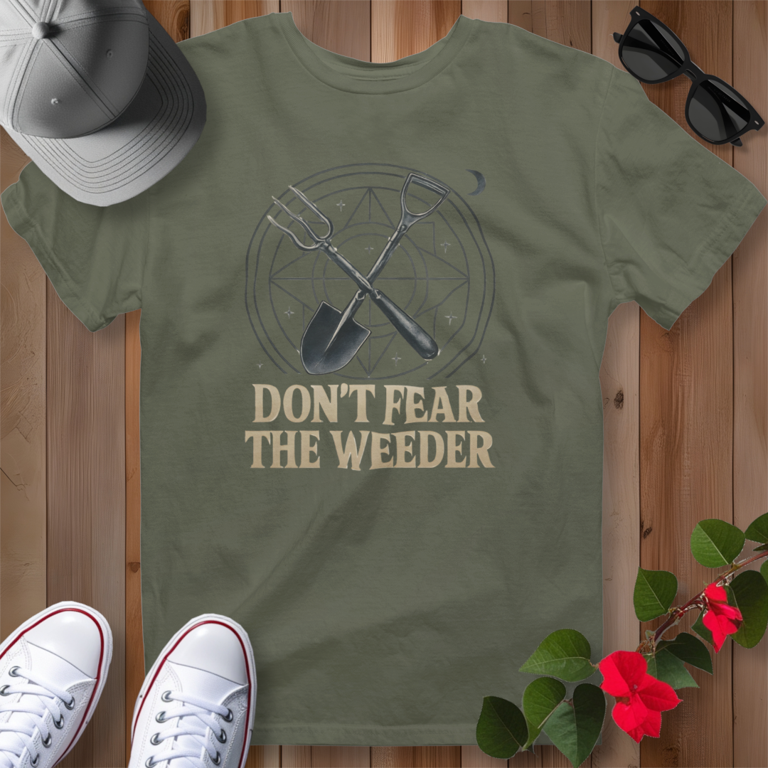 Don't Fear the Weeder T-Shirt