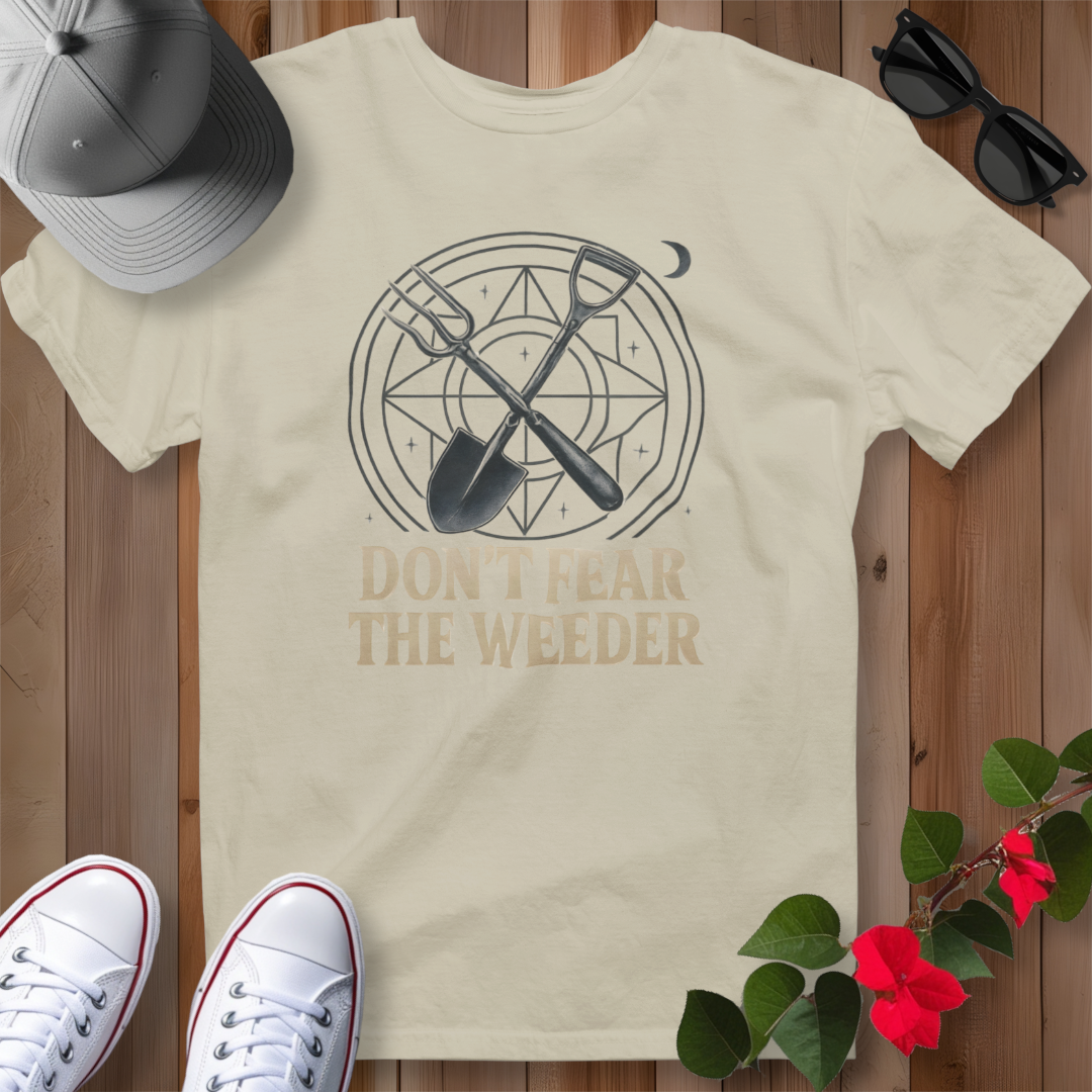 Don't Fear the Weeder T-Shirt