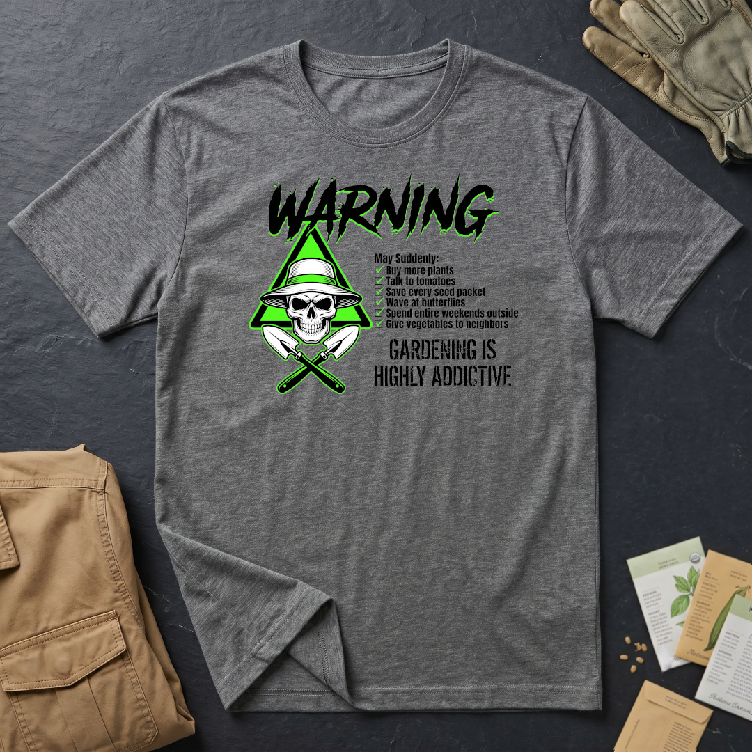 Gardening is Addictive T-Shirt