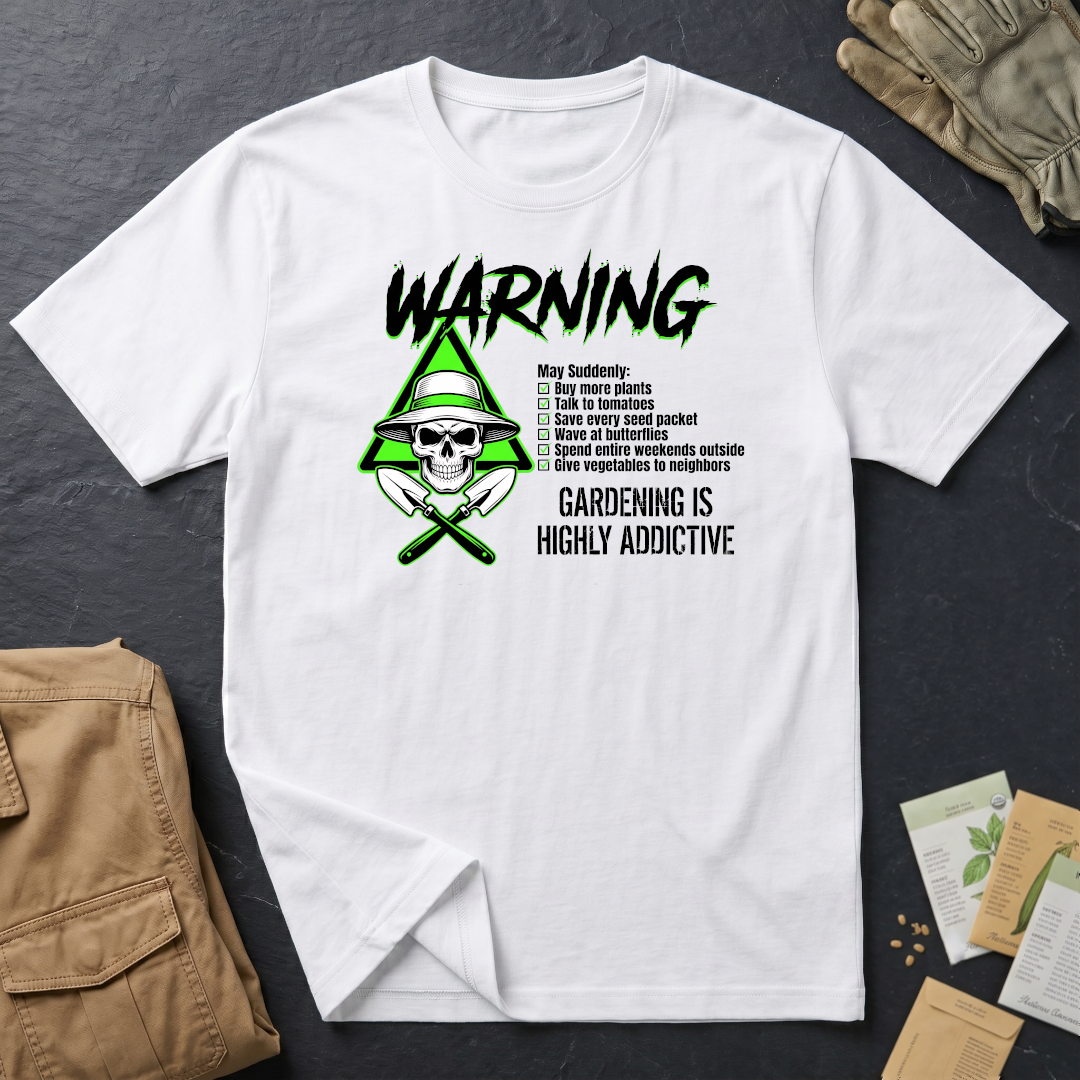 Gardening is Addictive T-Shirt