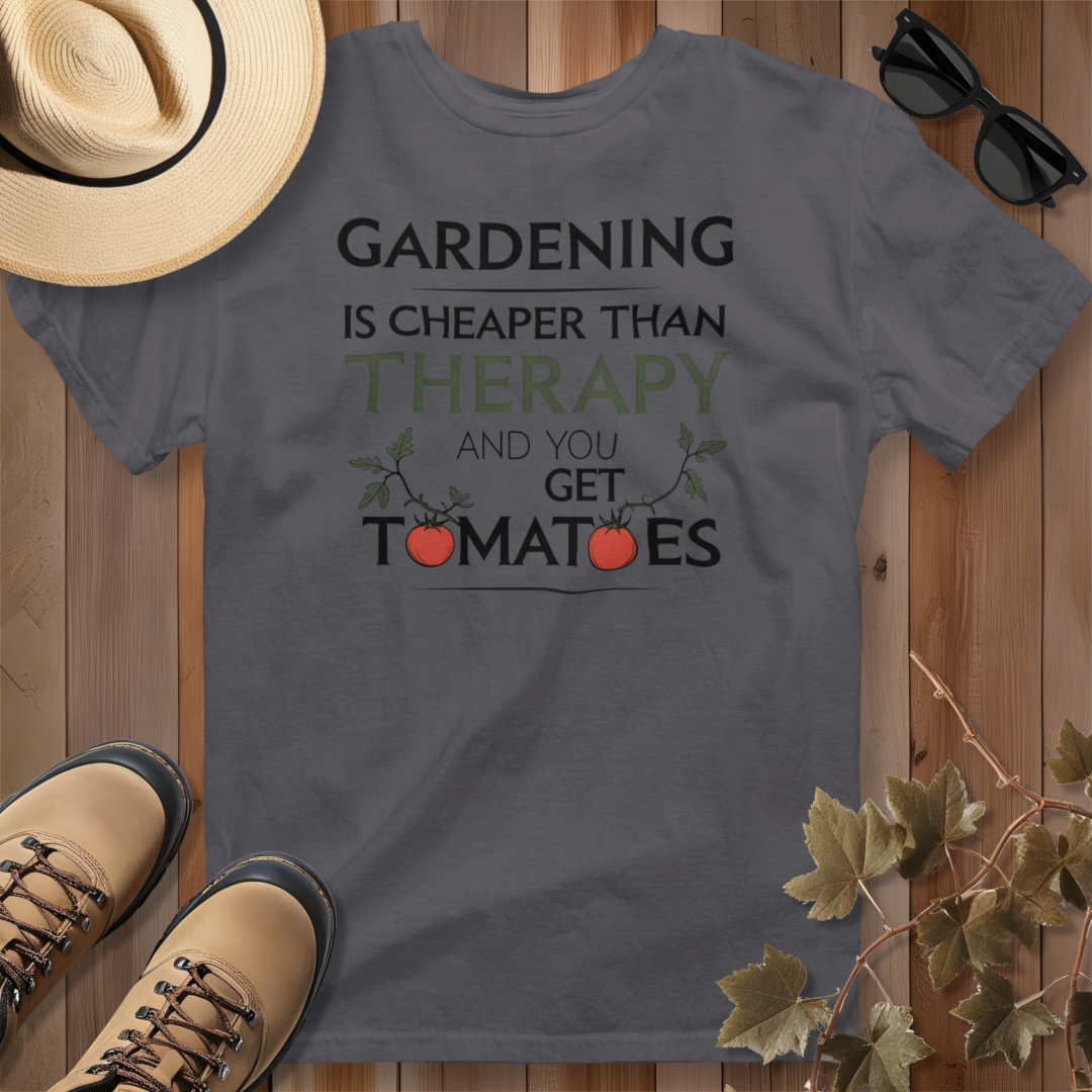 Gardening is Cheaper Than Therapy and You Get Tomatoes 2 T-Shirt