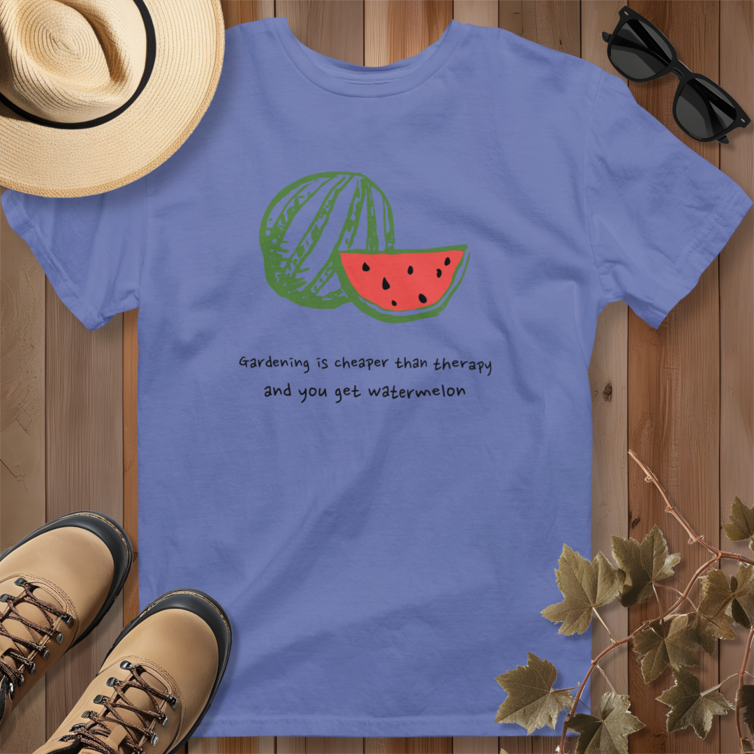Gardening Is Cheaper Than Therapy and You Get Watermelon T-Shirt