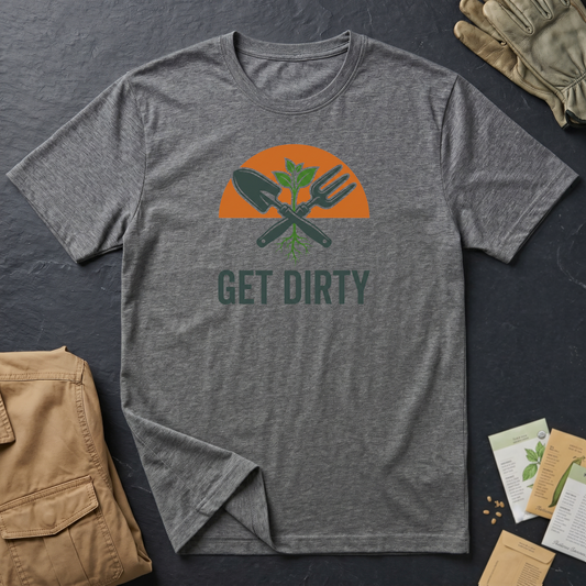 Get Dirty T-Shirt
