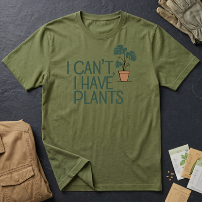 I Can't, I Have Plants 2 T-Shirt