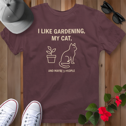 I Like Gardening, My Cat and Maybe 3 People T-Shirt