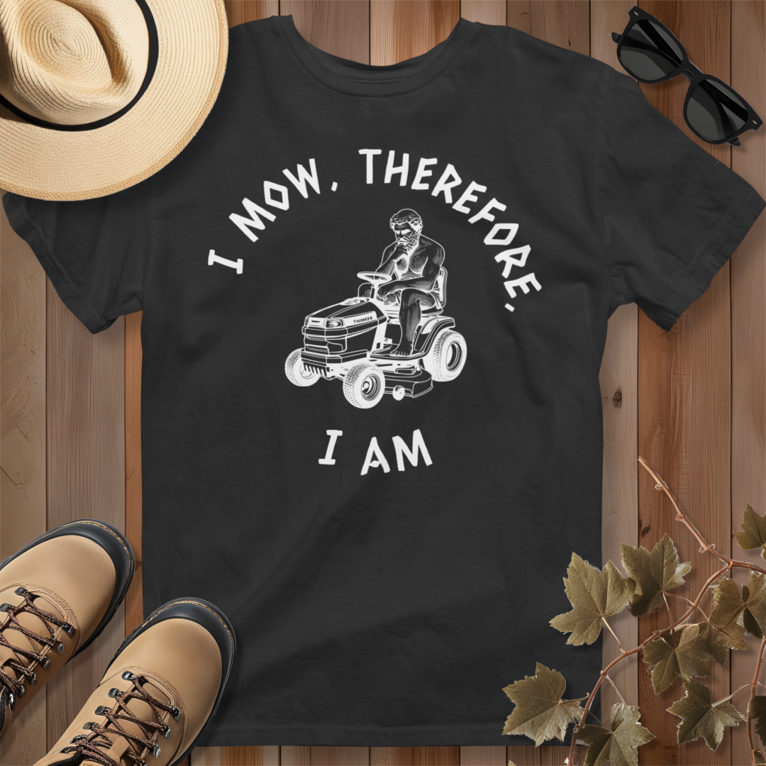 I Mow, Therefore, I Am (W) T-Shirt