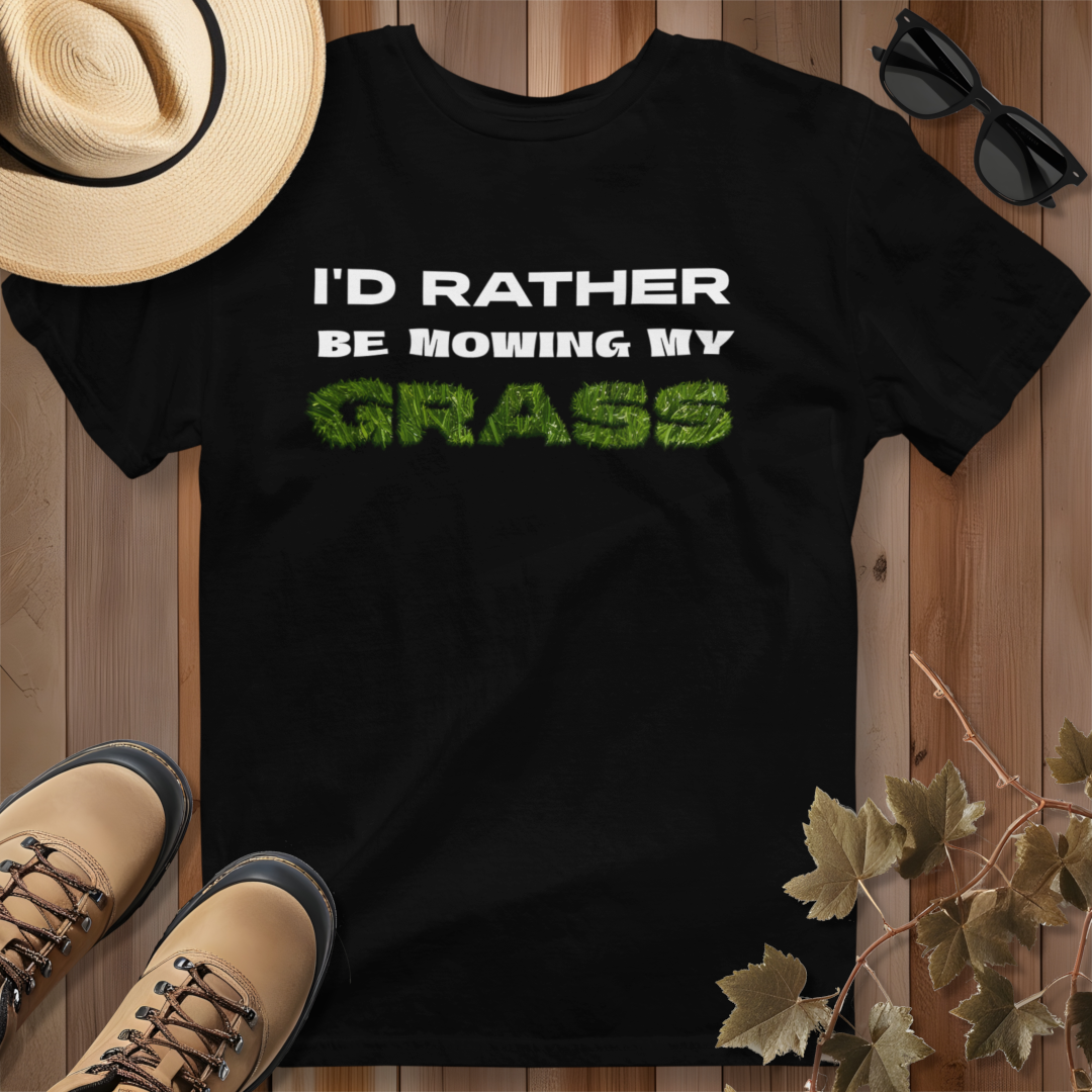 I'd Rather be Mowing My Grass T-Shirt
