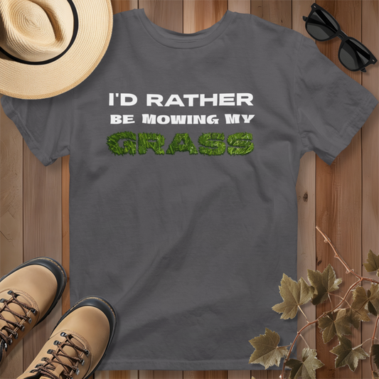 I'd Rather be Mowing My Grass T-Shirt