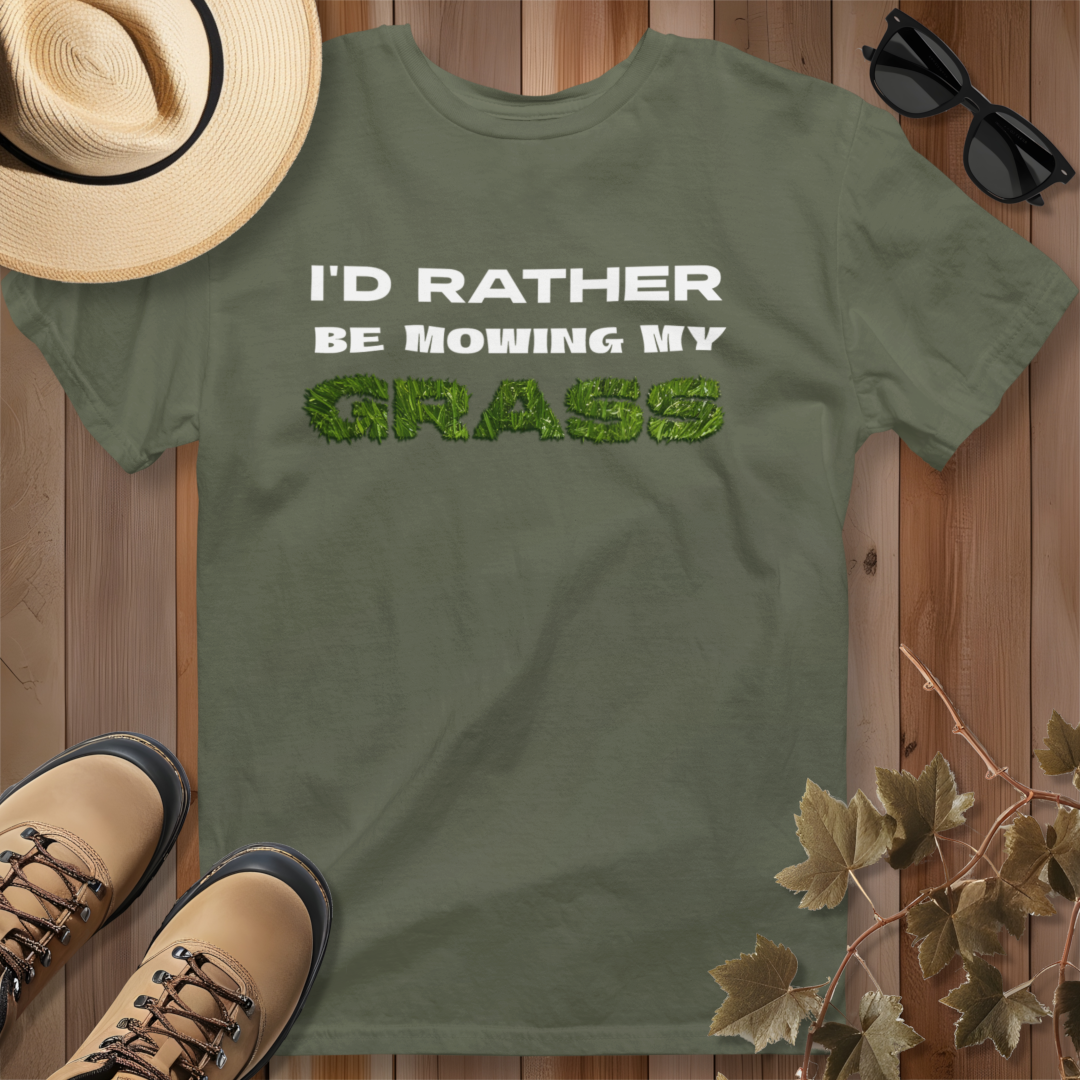 I'd Rather be Mowing My Grass T-Shirt