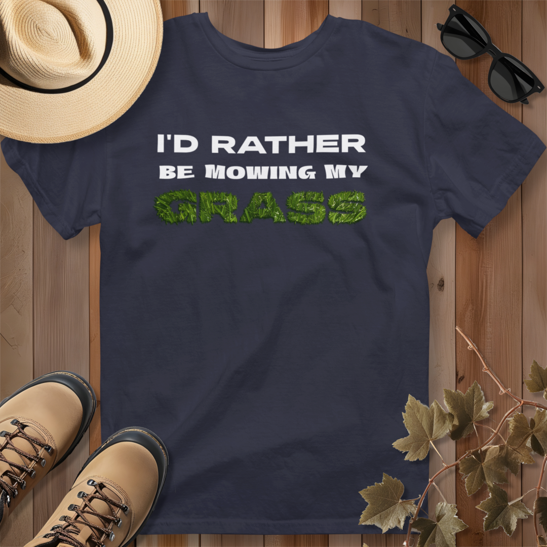 I'd Rather be Mowing My Grass T-Shirt