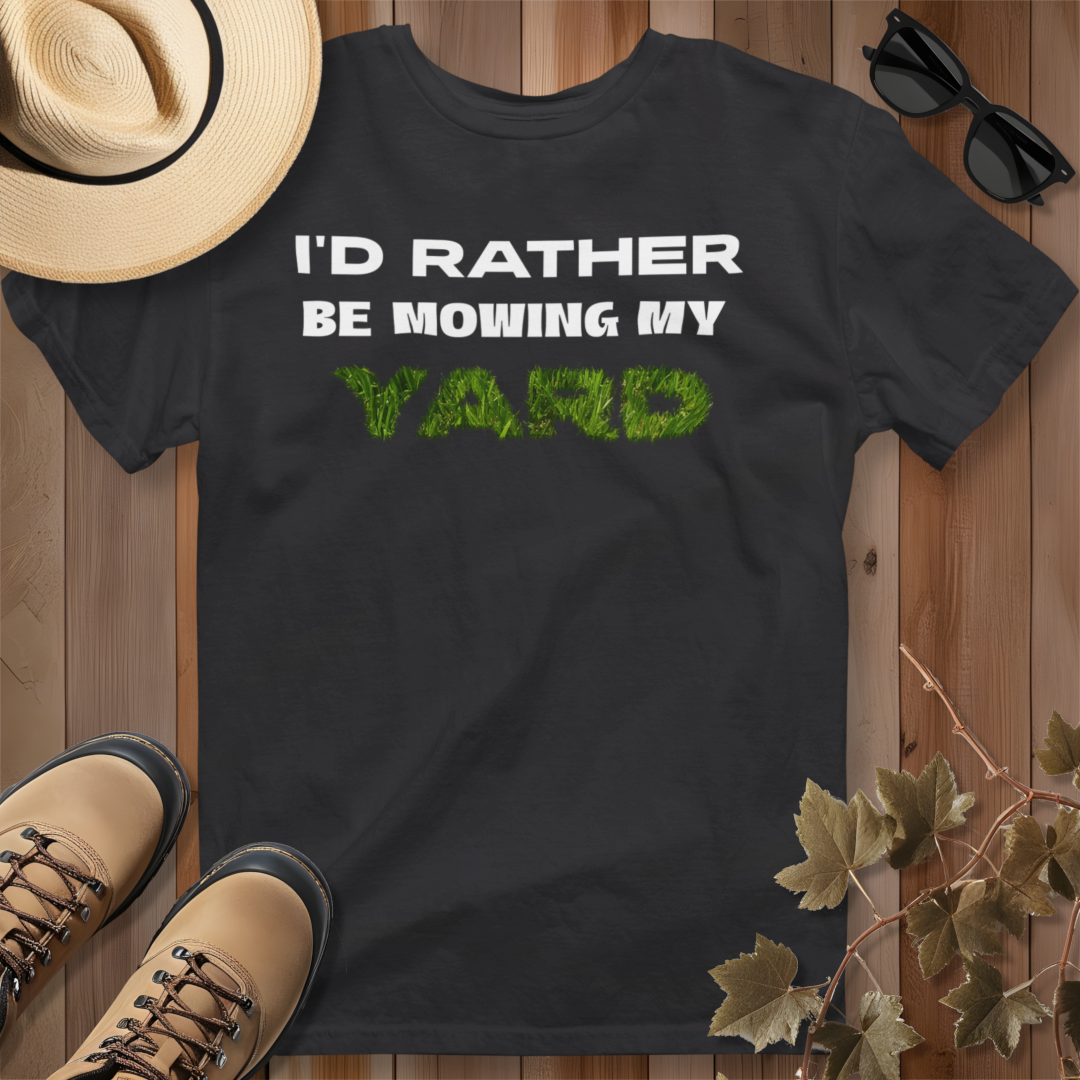 I'd Rather be Mowing My Yard T-Shirt