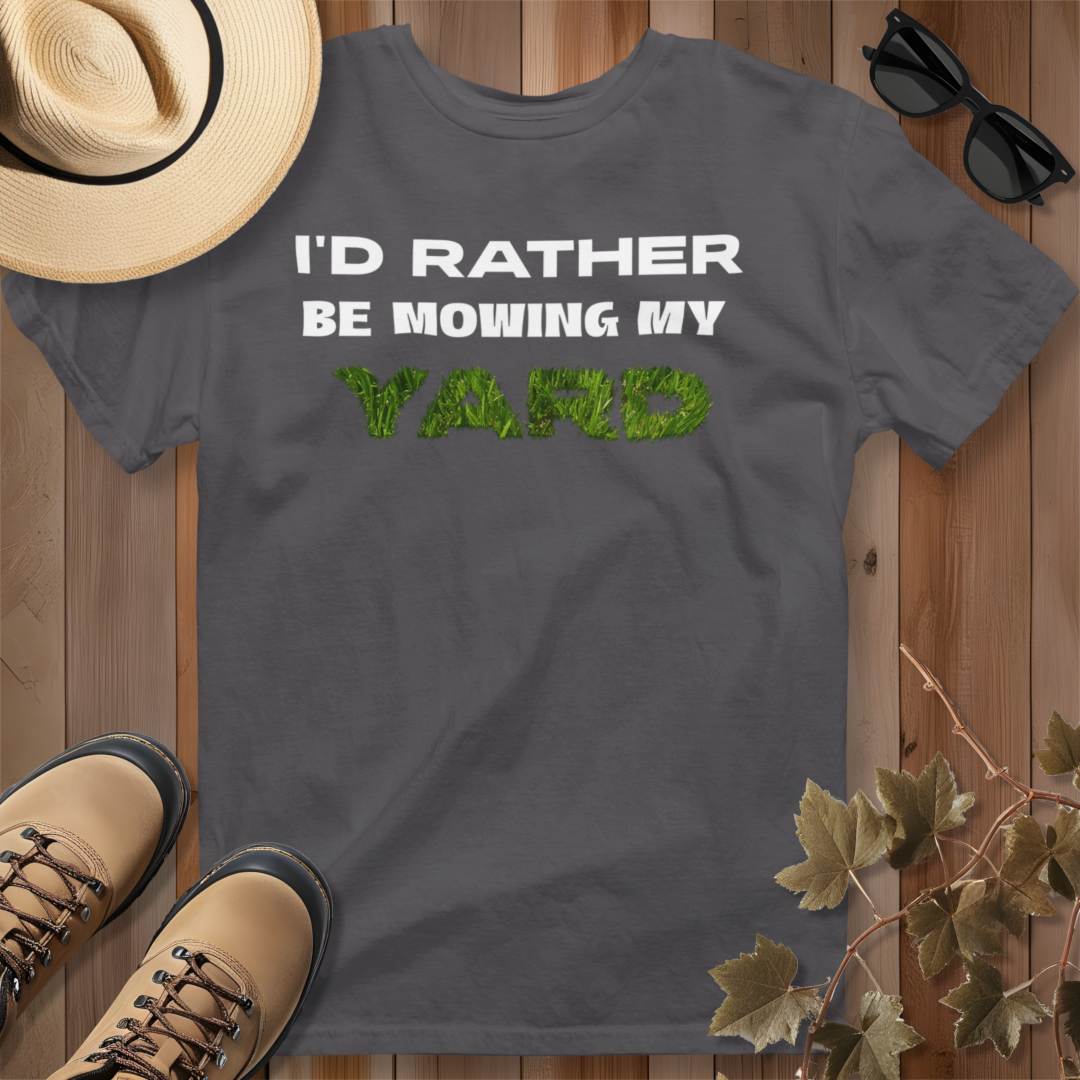 I'd Rather be Mowing My Yard T-Shirt