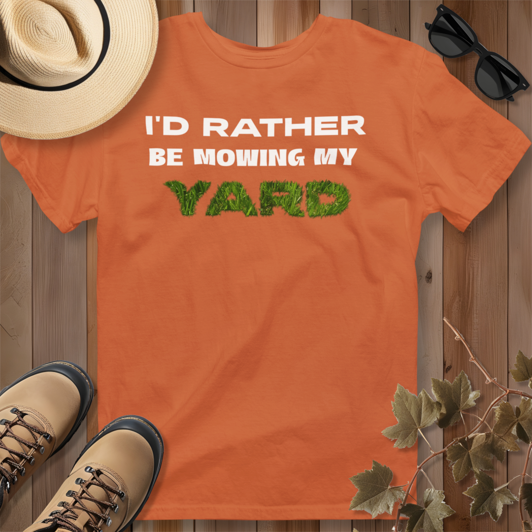 I'd Rather be Mowing My Yard T-Shirt