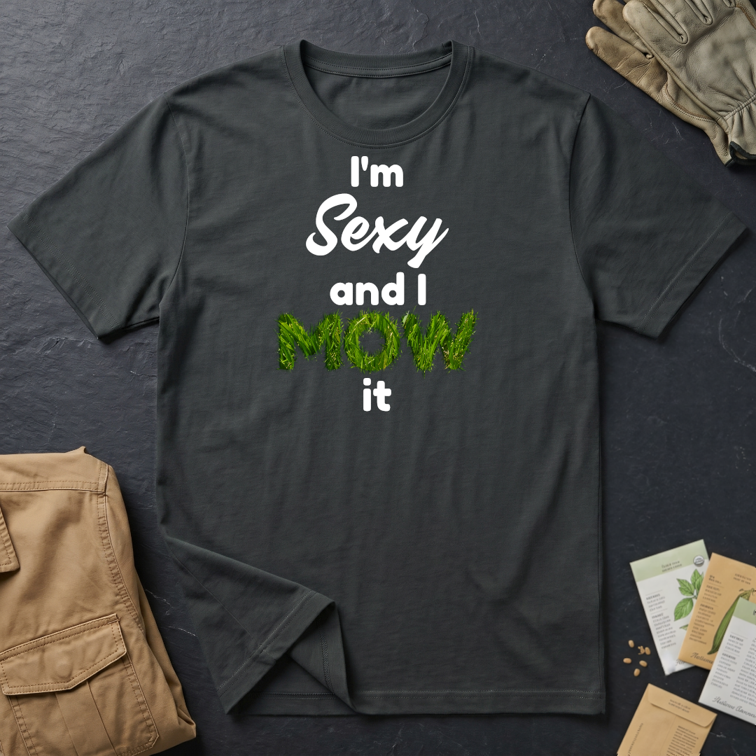 I'm Sexy and I Mow It T-Shirt