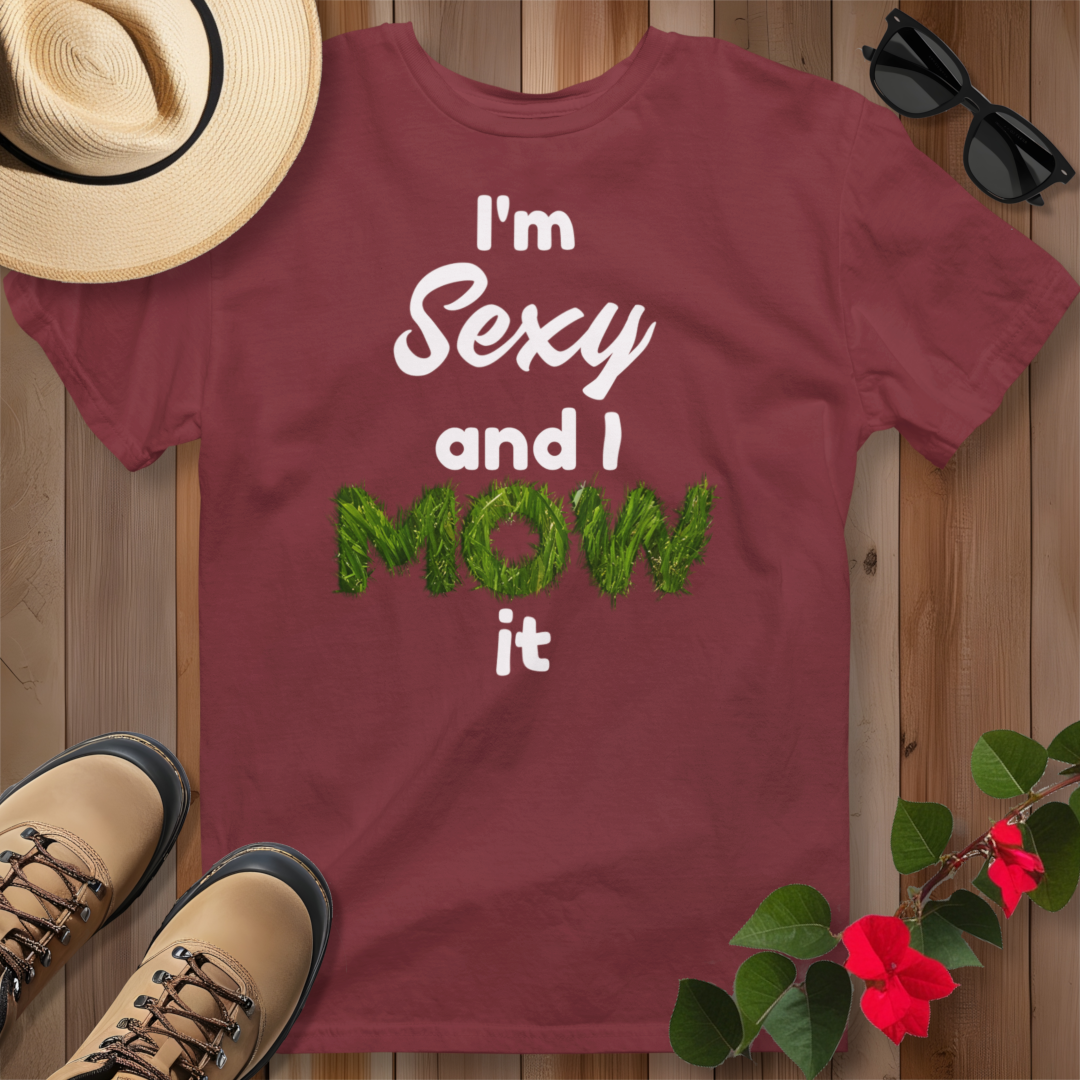 I'm Sexy and I Mow It (W) T-Shirt