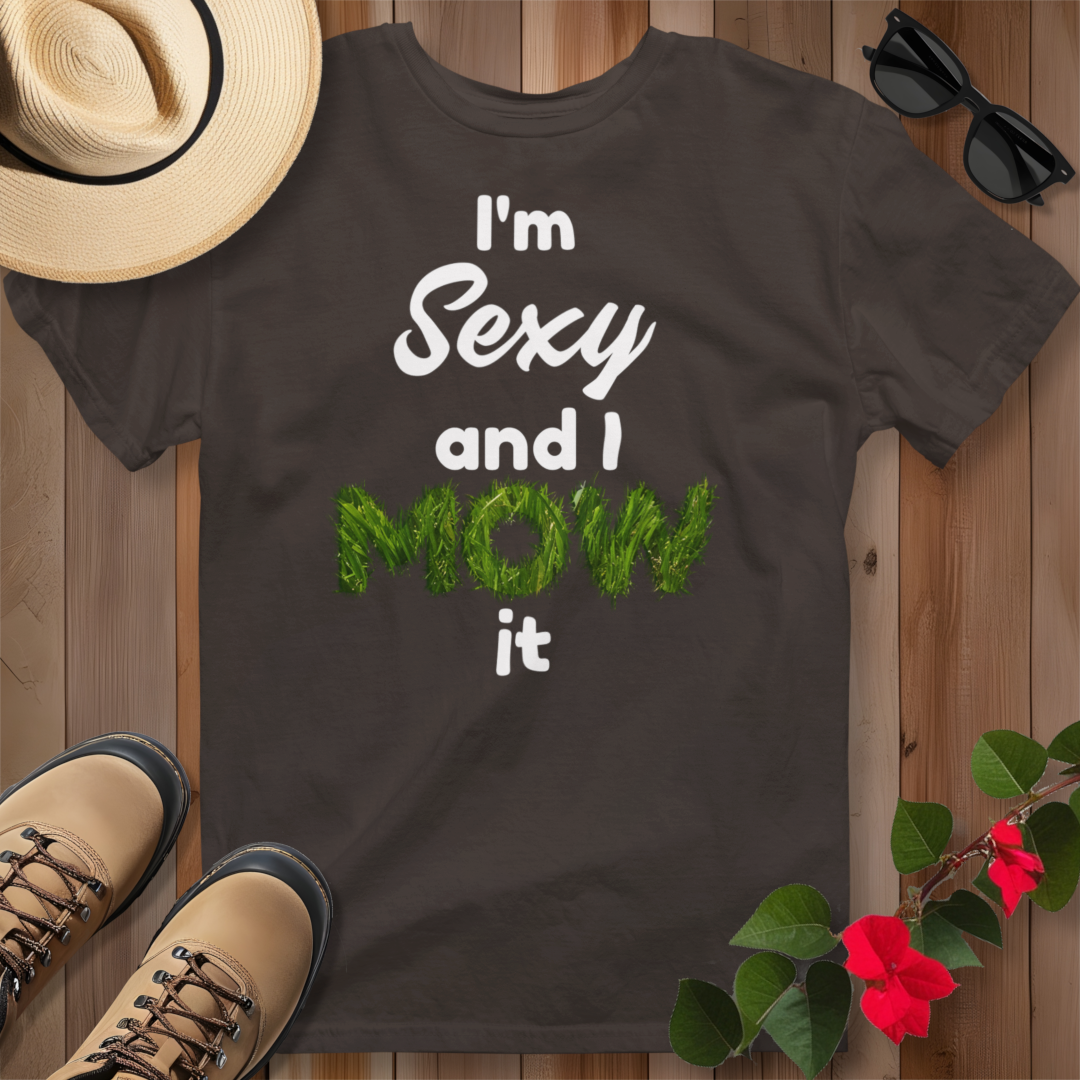 I'm Sexy and I Mow It (W) T-Shirt