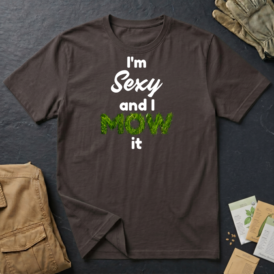 I'm Sexy and I Mow It T-Shirt