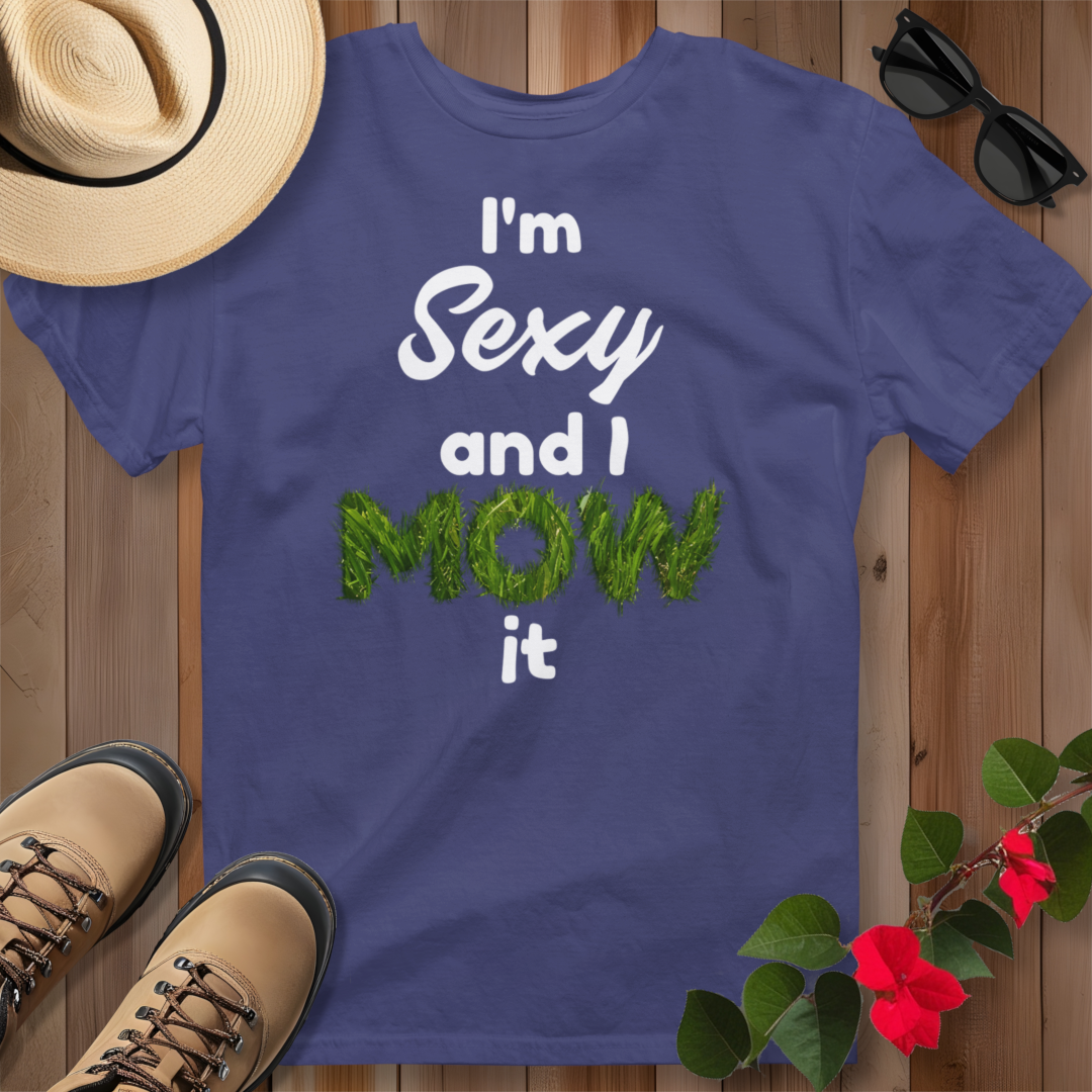 I'm Sexy and I Mow It (W) T-Shirt
