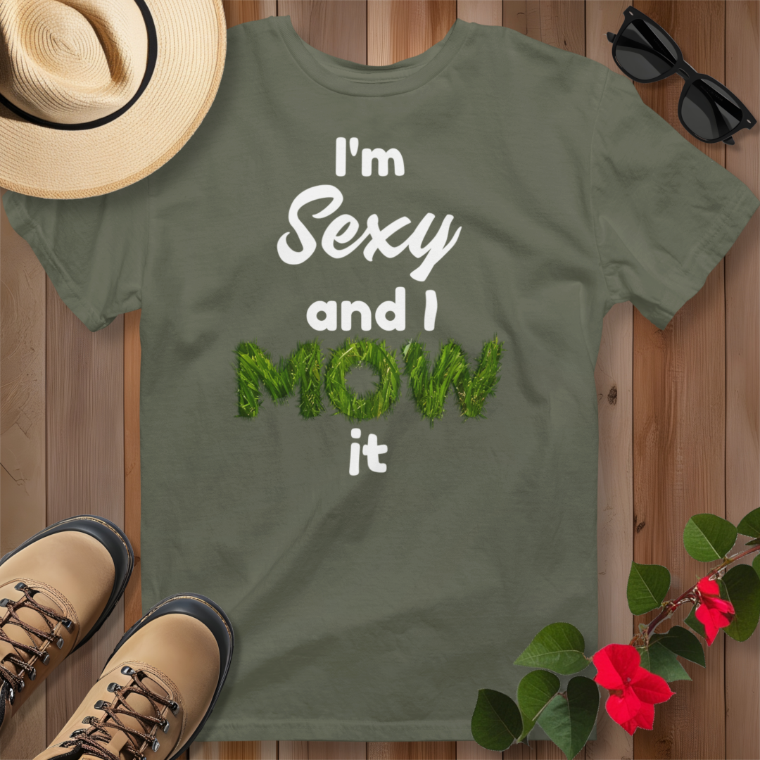 I'm Sexy and I Mow It (W) T-Shirt
