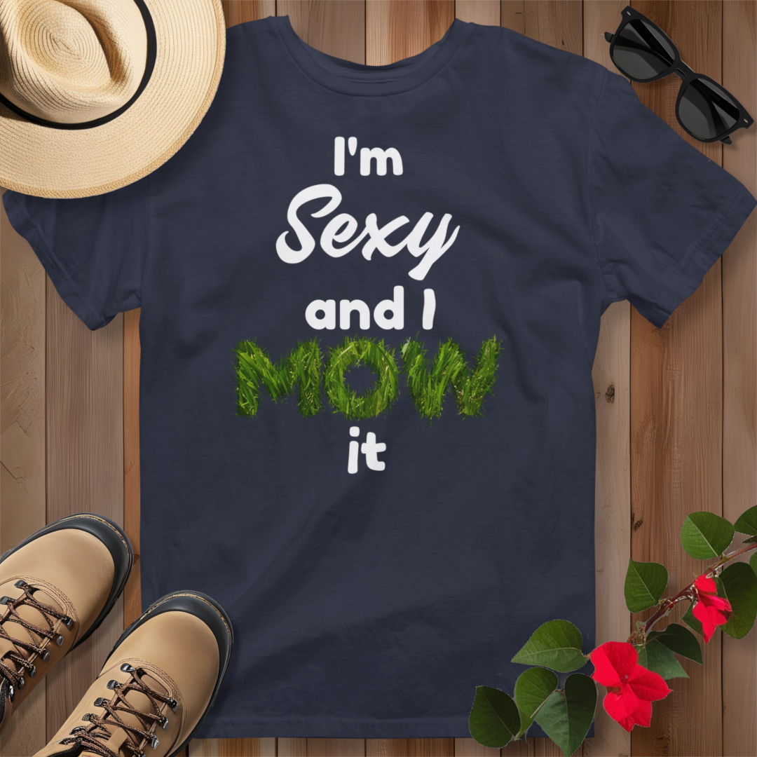 I'm Sexy and I Mow It (W) T-Shirt