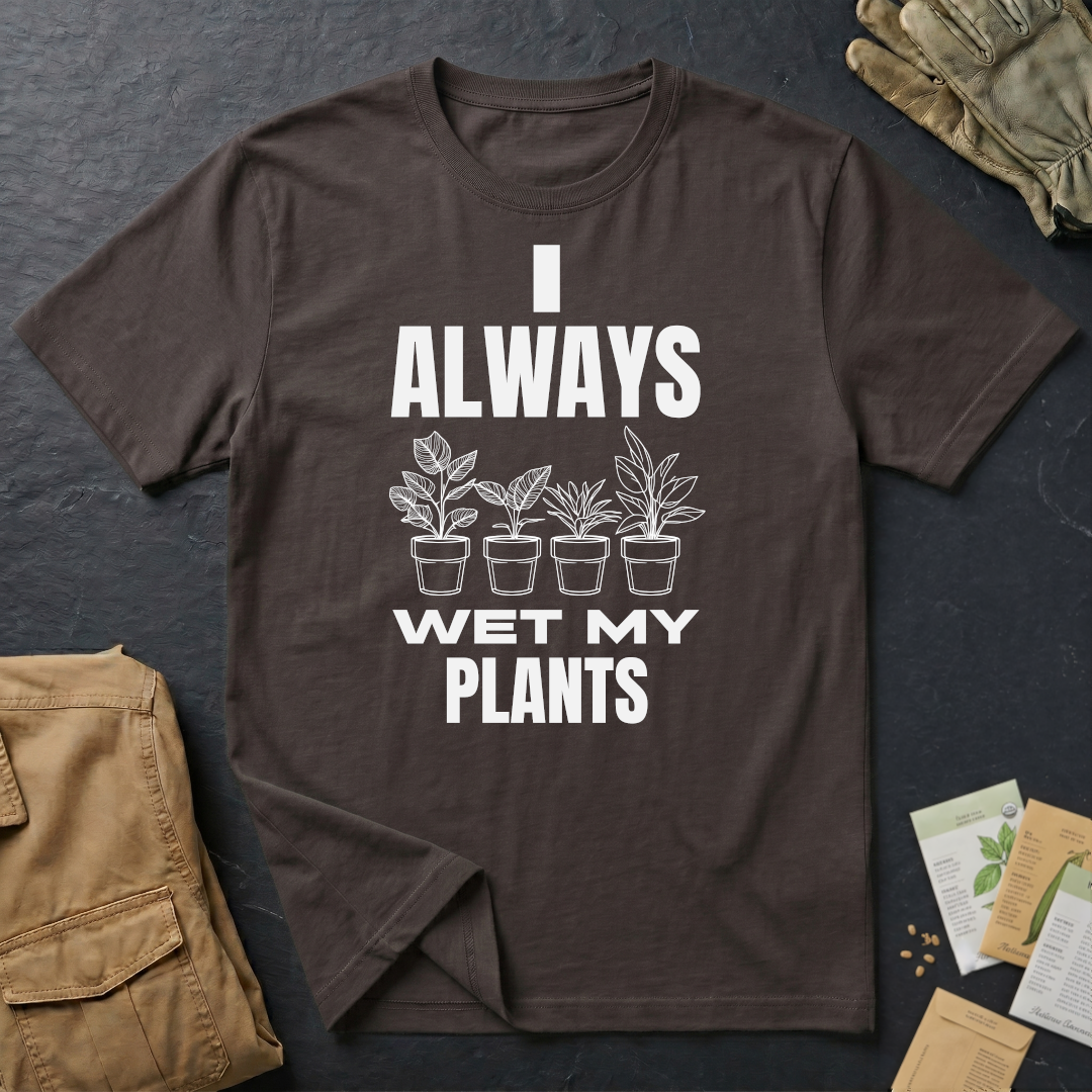 I Always Wet My Plants (W) T-Shirt